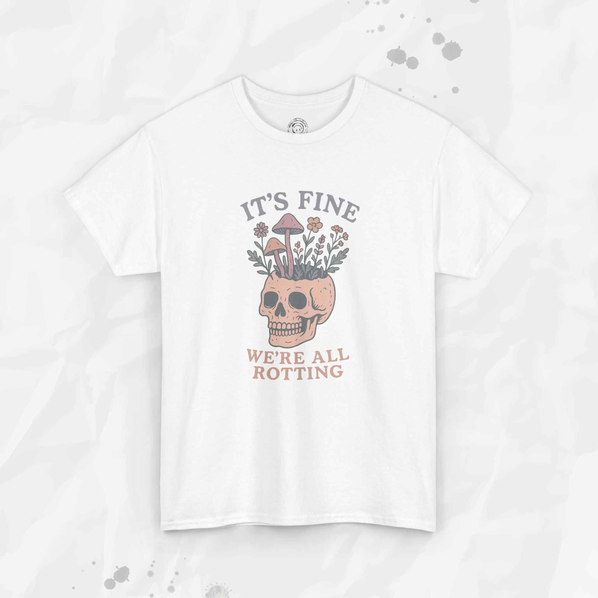 It's Fine, We're All Rotting - T-Shirt