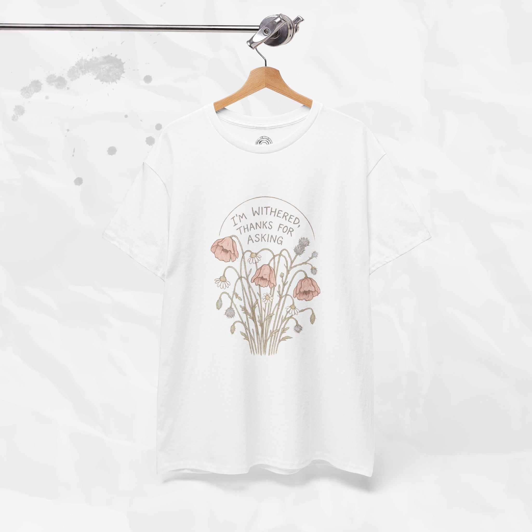 I'm Withered Thanks For Asking - T-Shirt