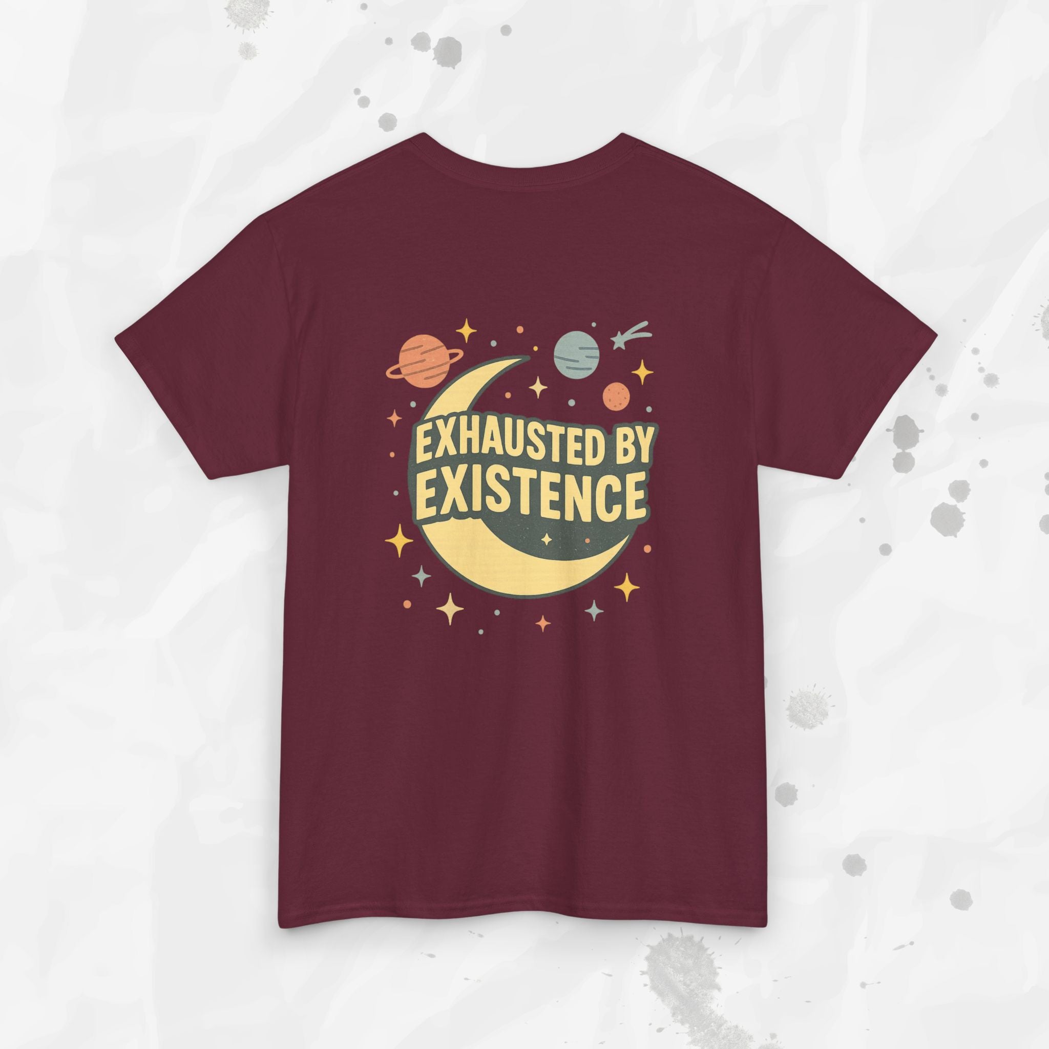 Exhausted by Existence - T-Shirt