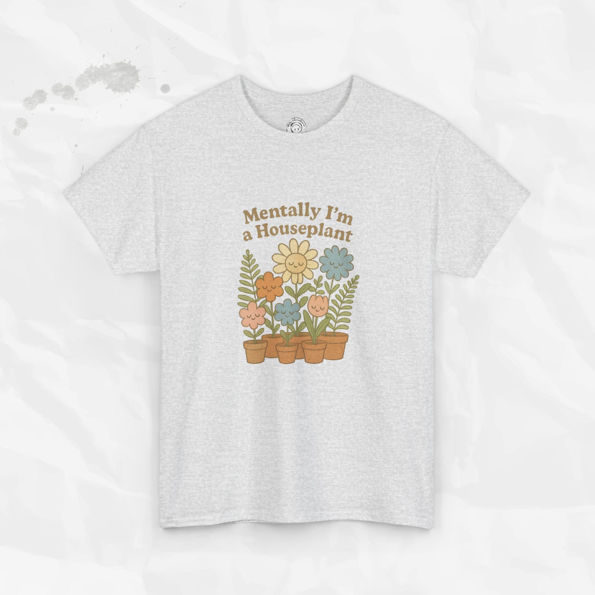 Mentally I'm a Houseplant - T-Shirt