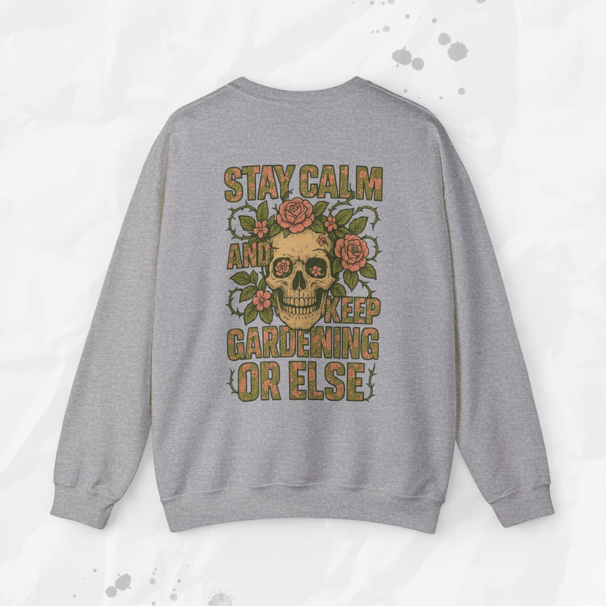 Stay Calm and Keep Gardening Or Else - Crewneck Sweatshirt