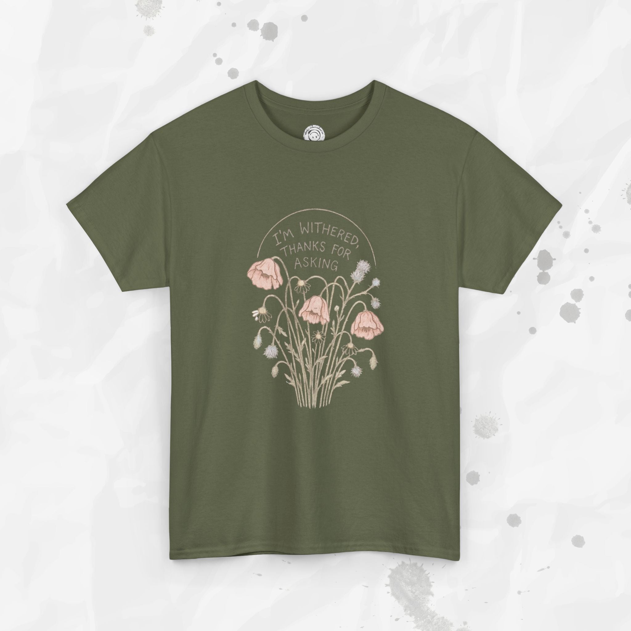 I'm Withered Thanks For Asking - T-Shirt