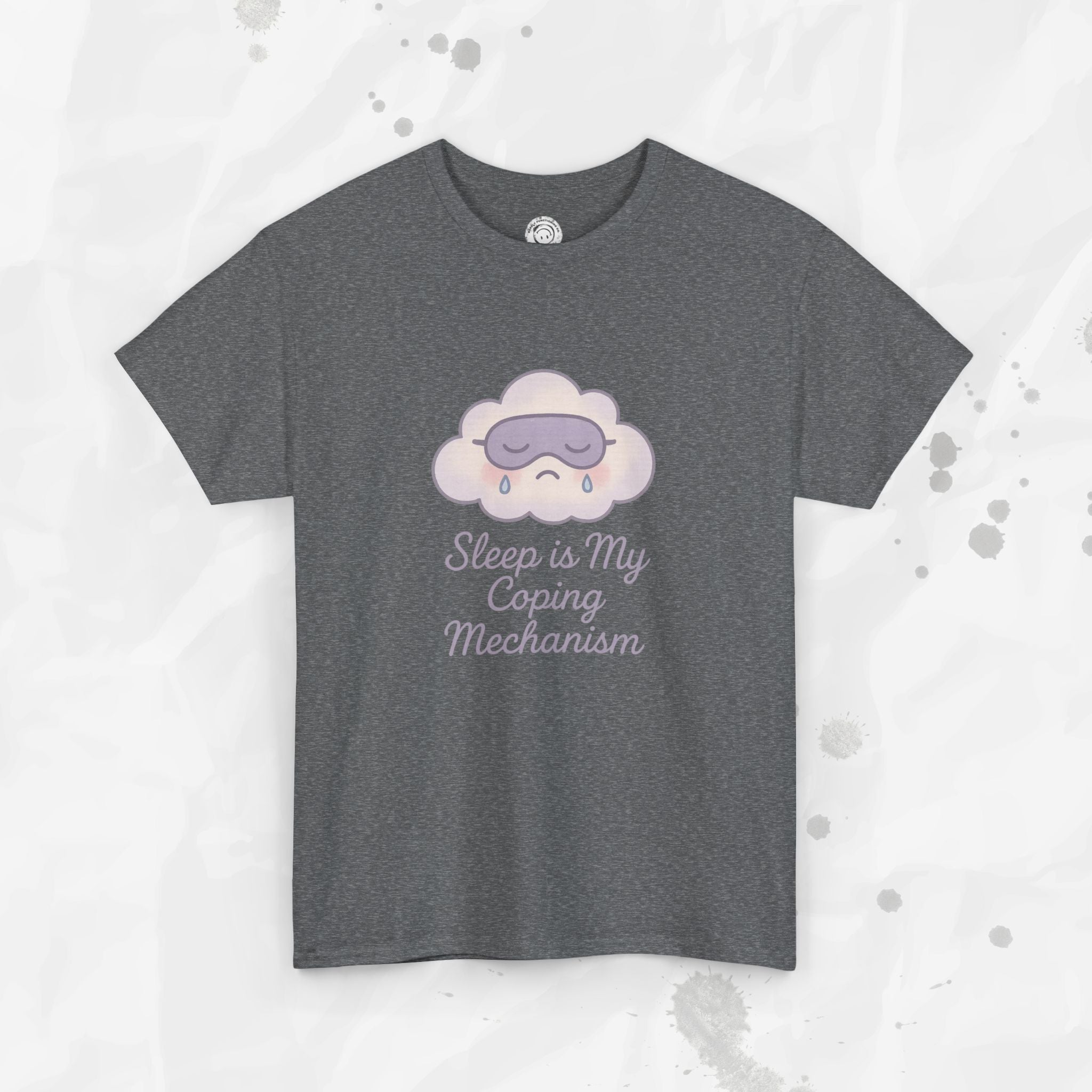 Sleep is My Coping Mechanism - T-Shirt