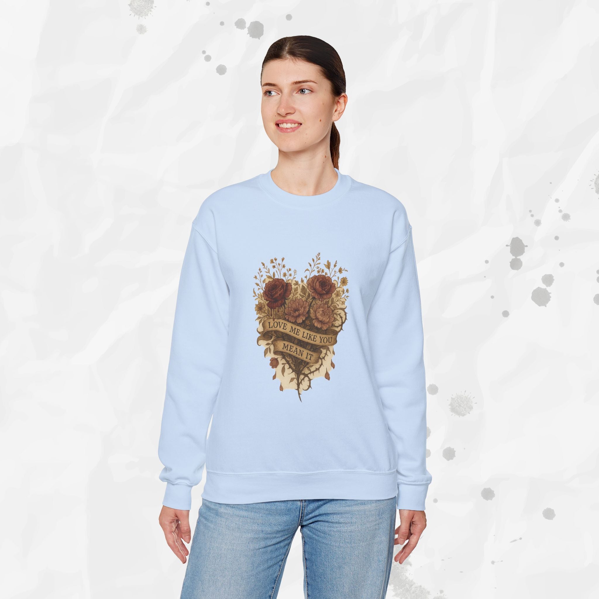 Love Me Like You Mean It - Crewneck Sweatshirt