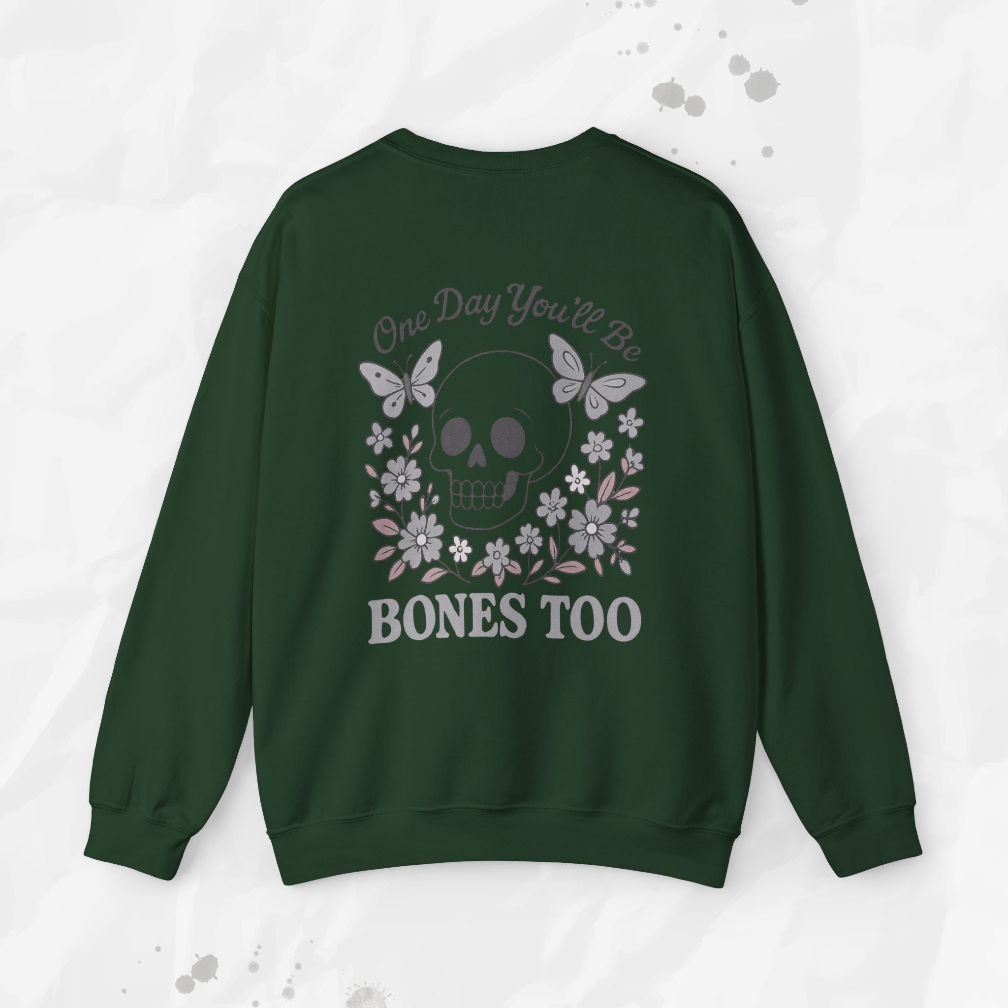 One Day You'll Be Bones Too - Crewneck Sweatshirt