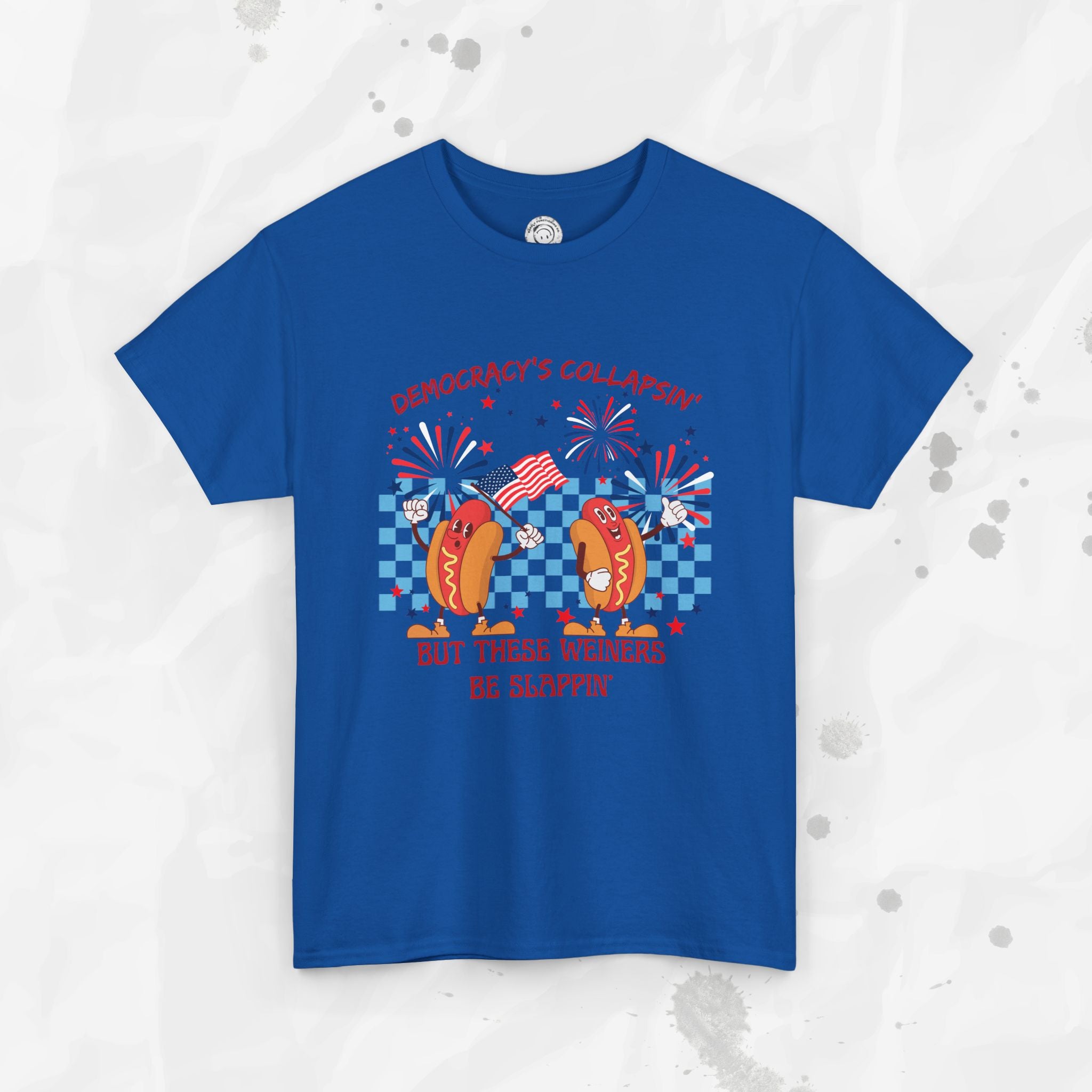 Democracy's Collapsin' But These Weiners Be Slappin' - T-Shirt
