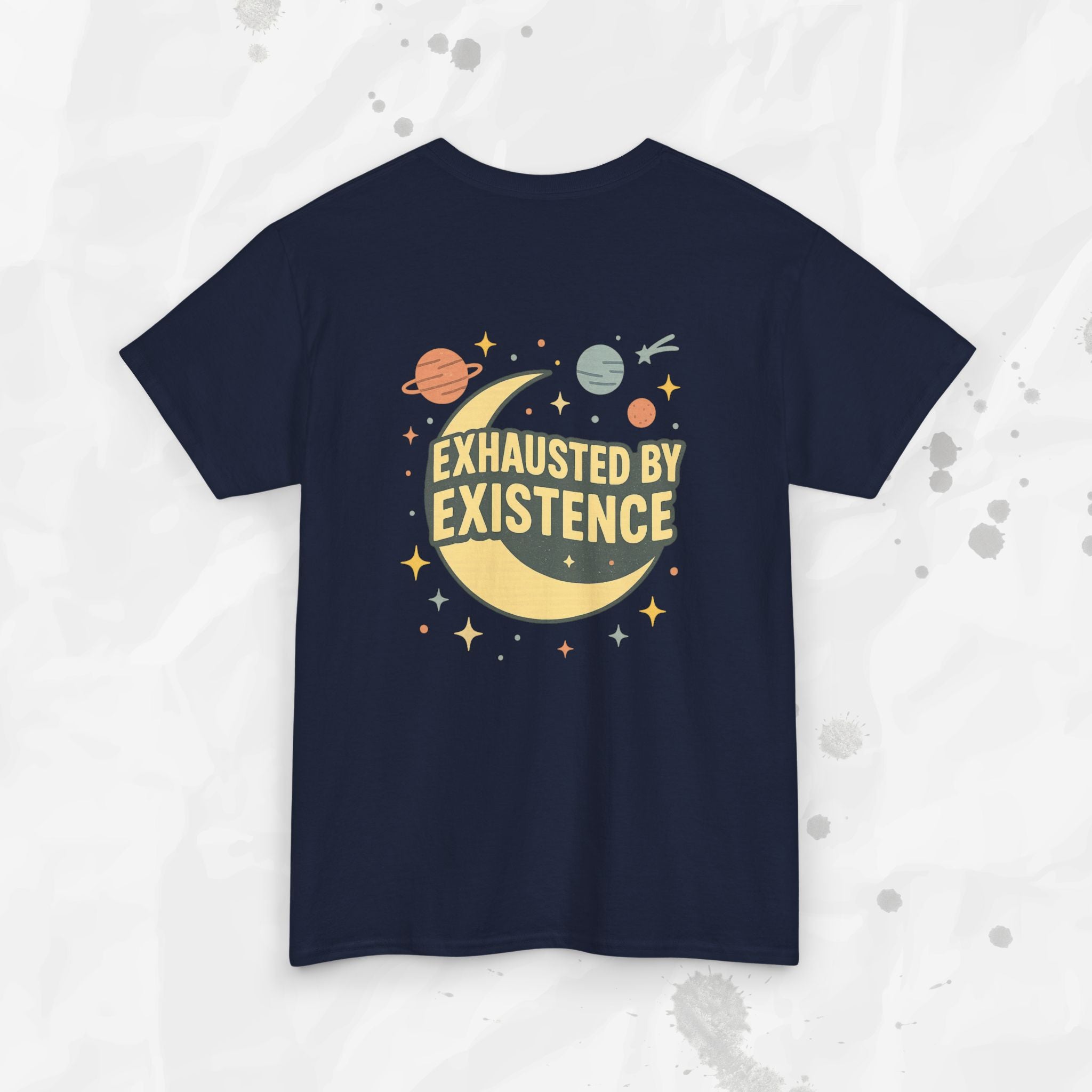 Exhausted by Existence - T-Shirt