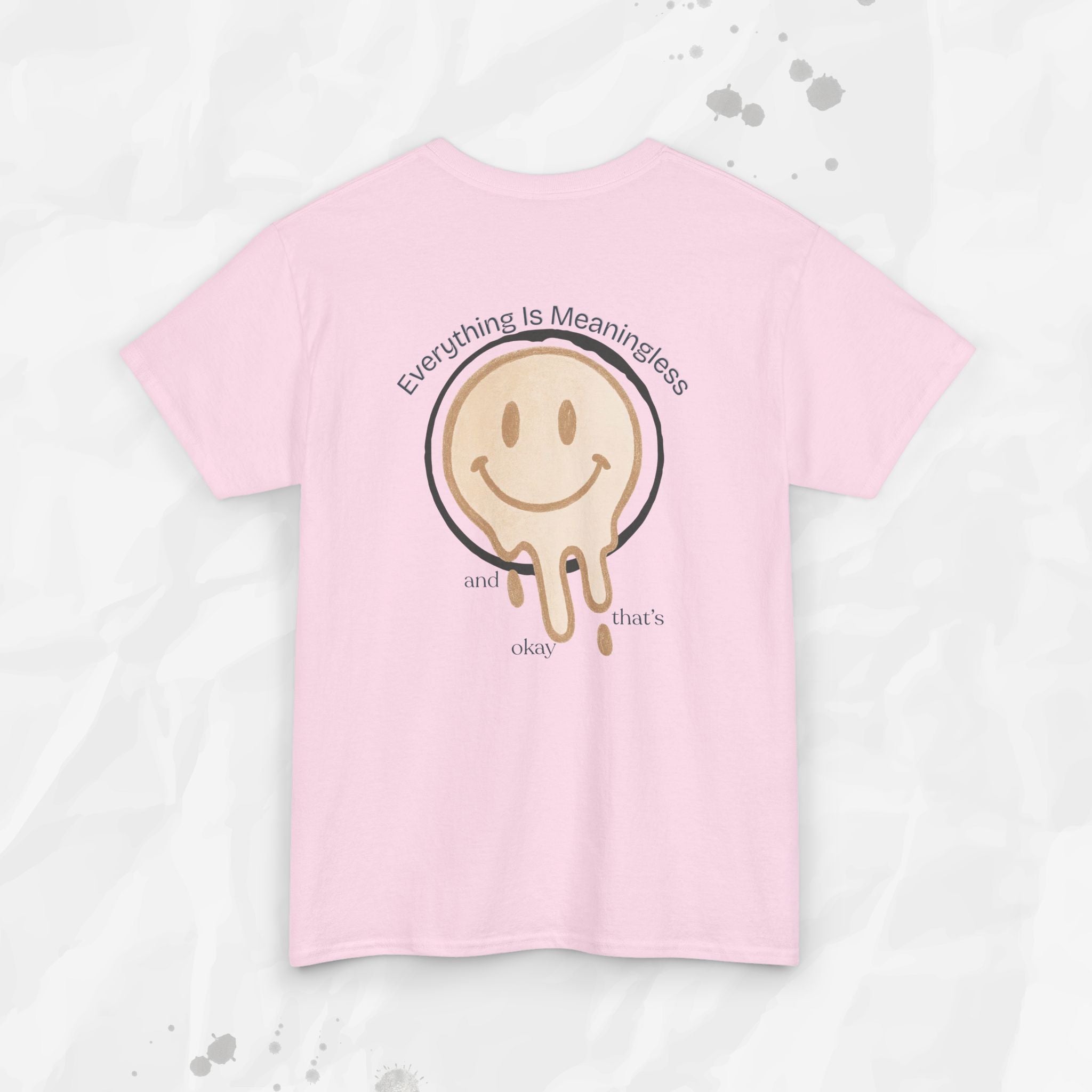 Everything is Meaningless and That's Okay - T-Shirt
