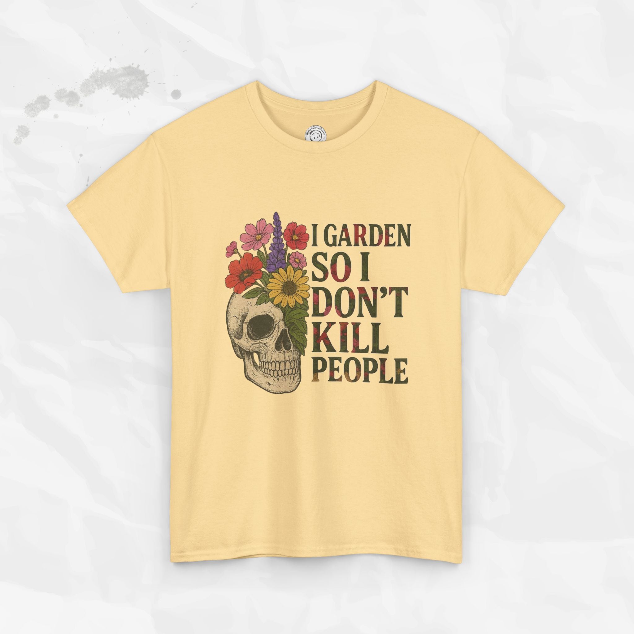 I Garden So I Don't Kill People - T-Shirt