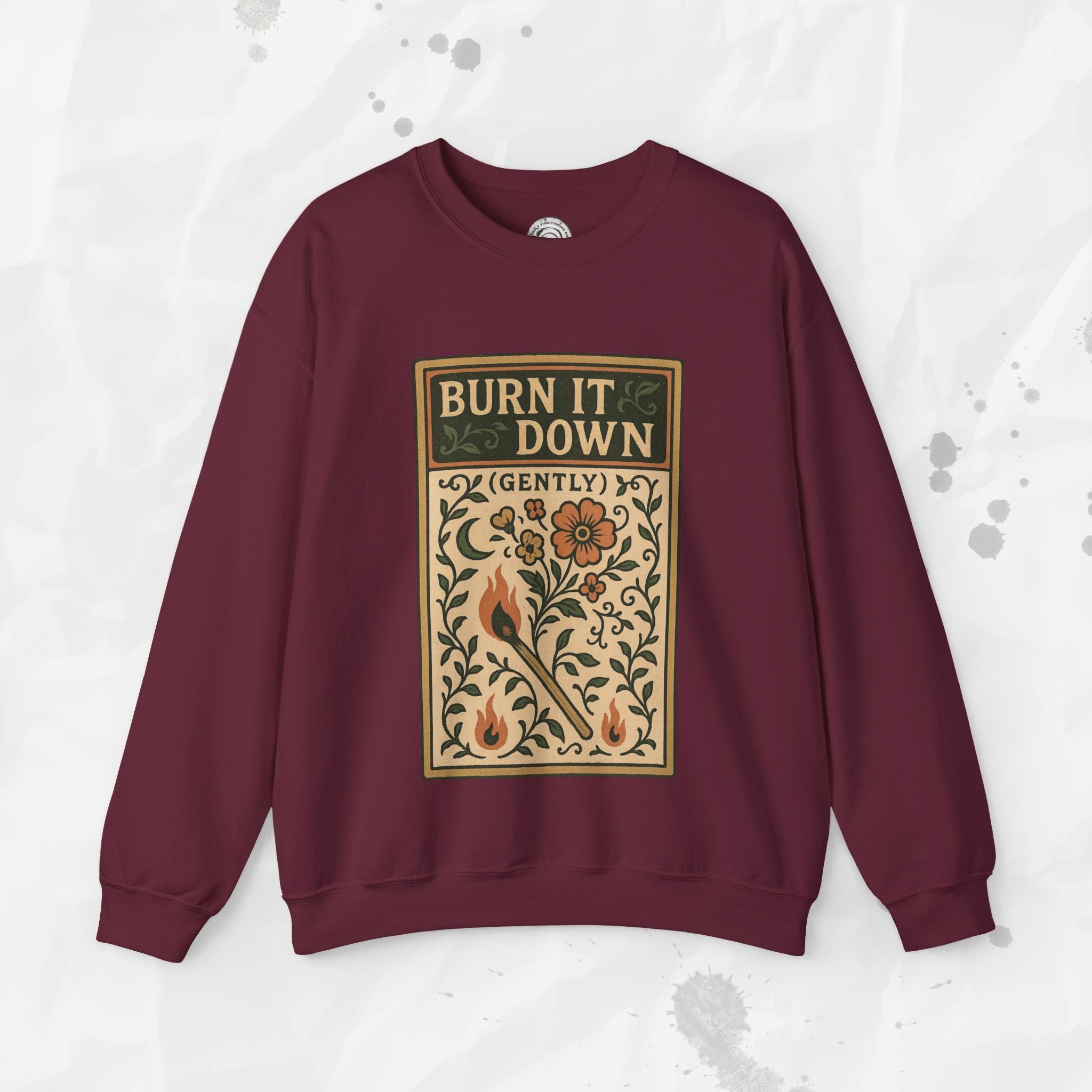 Burn It Down Gently - Crewneck Sweatshirt