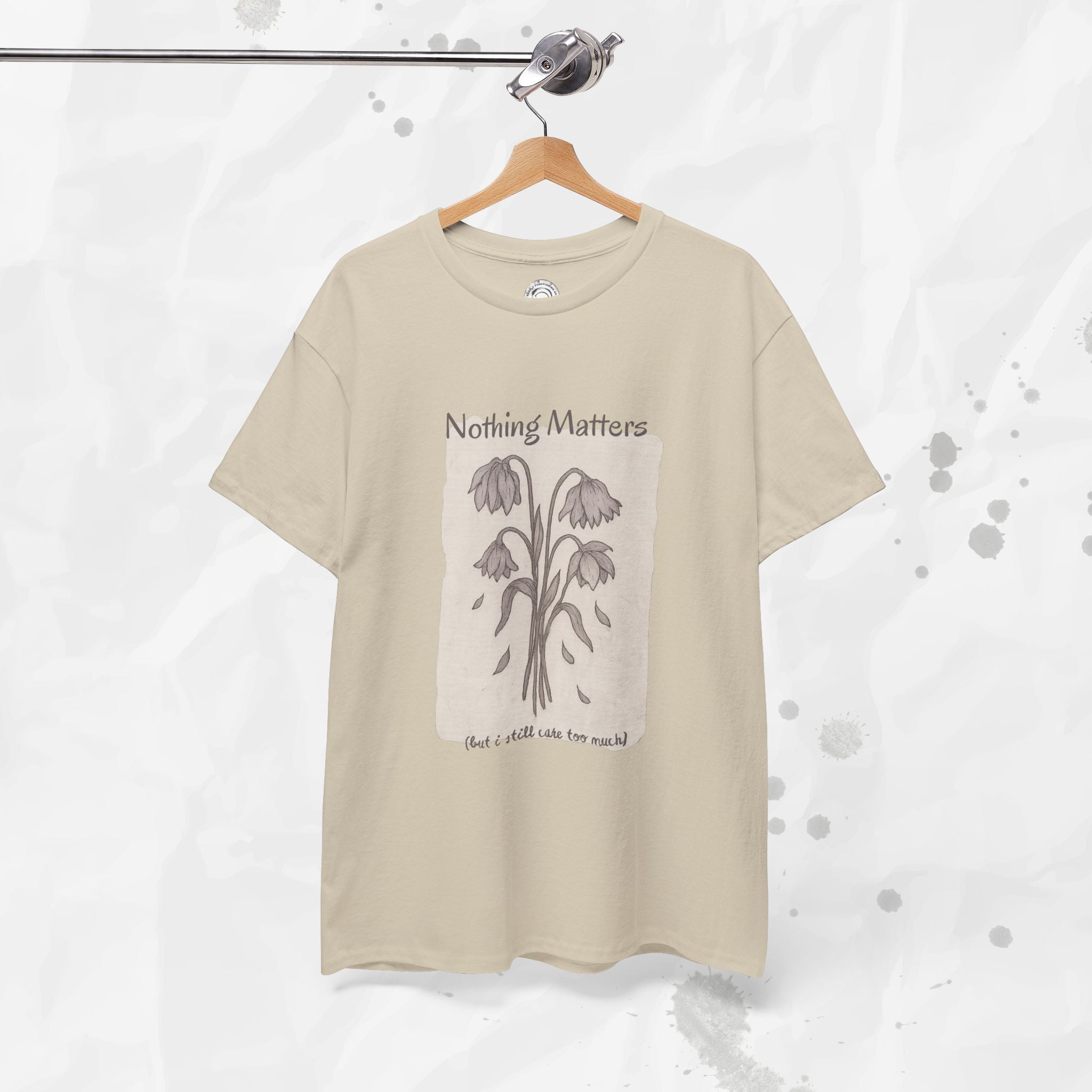 Nothing Matters (But I Still Care Too Much) - T-Shirt