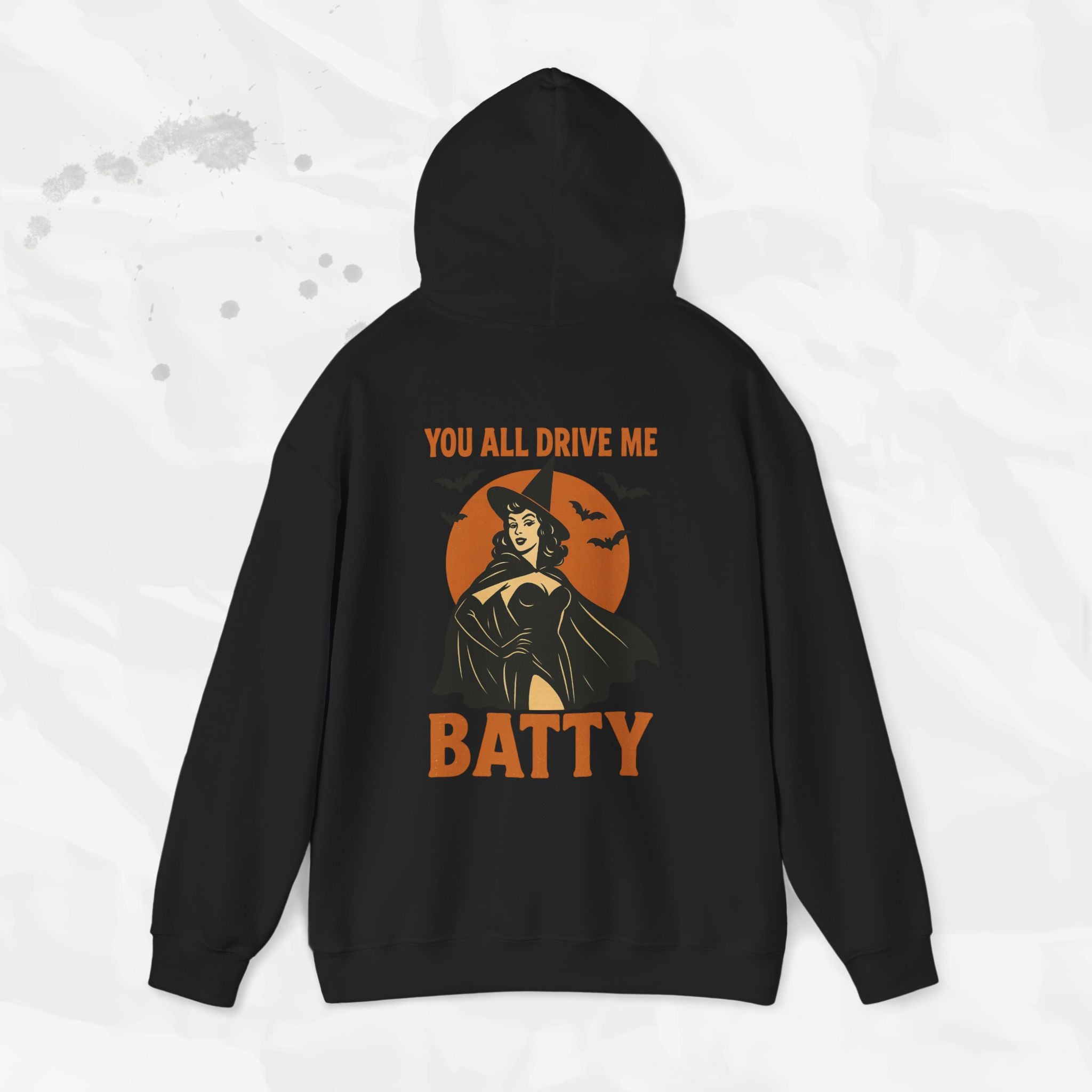 You All Drive Me Batty - Hoodie
