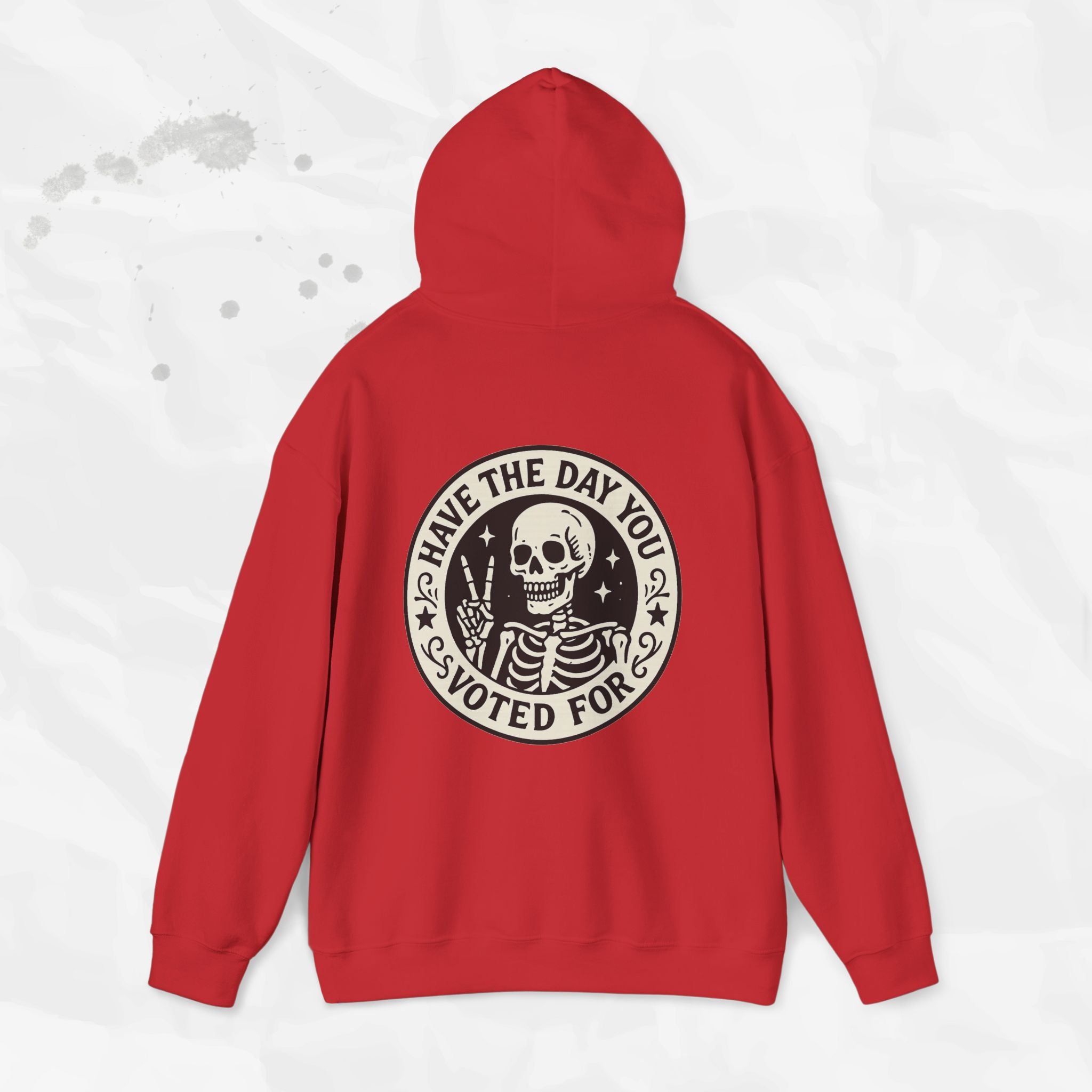 Have the Day You Voted For - Hoodie