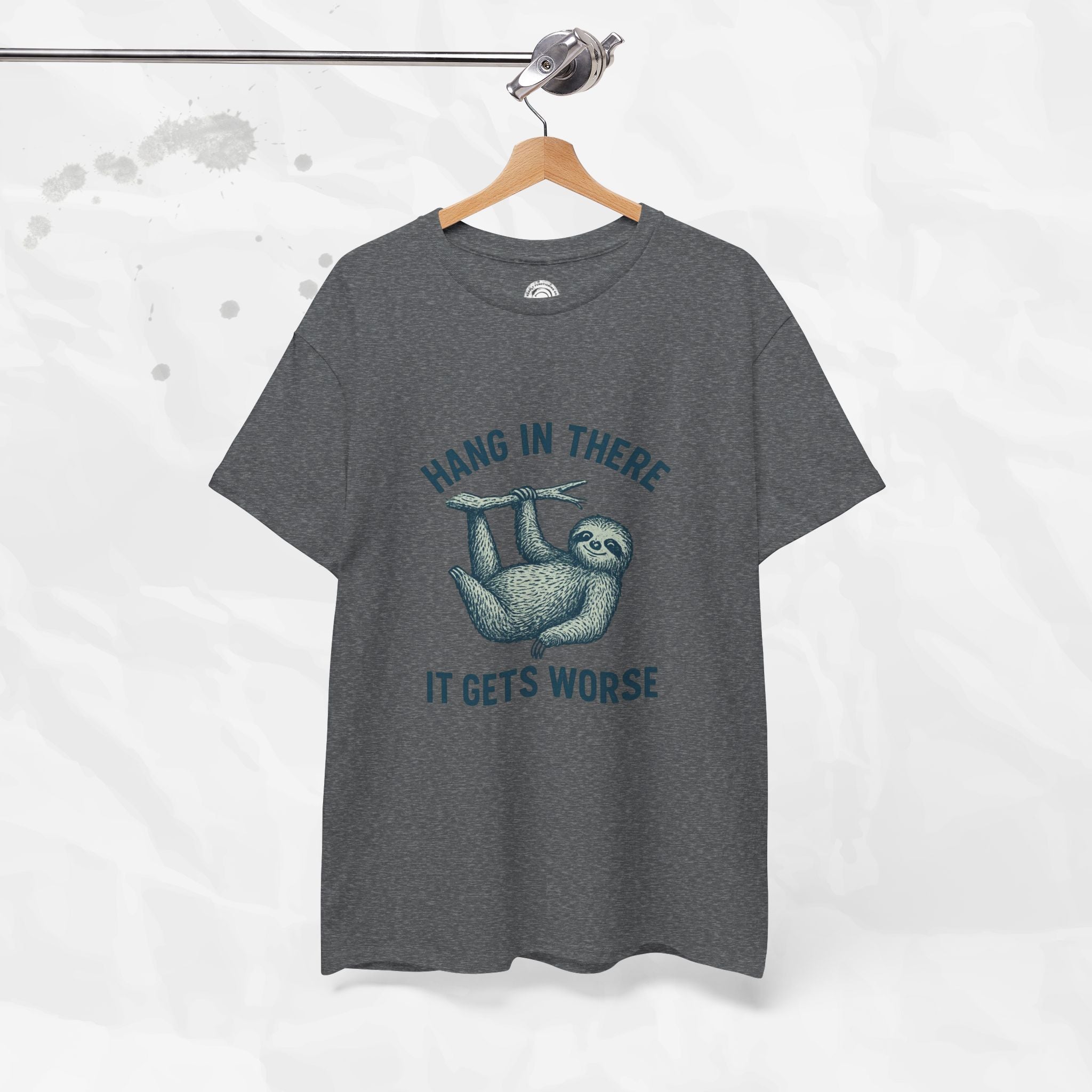Hang In There, It Gets Worse - T-Shirt