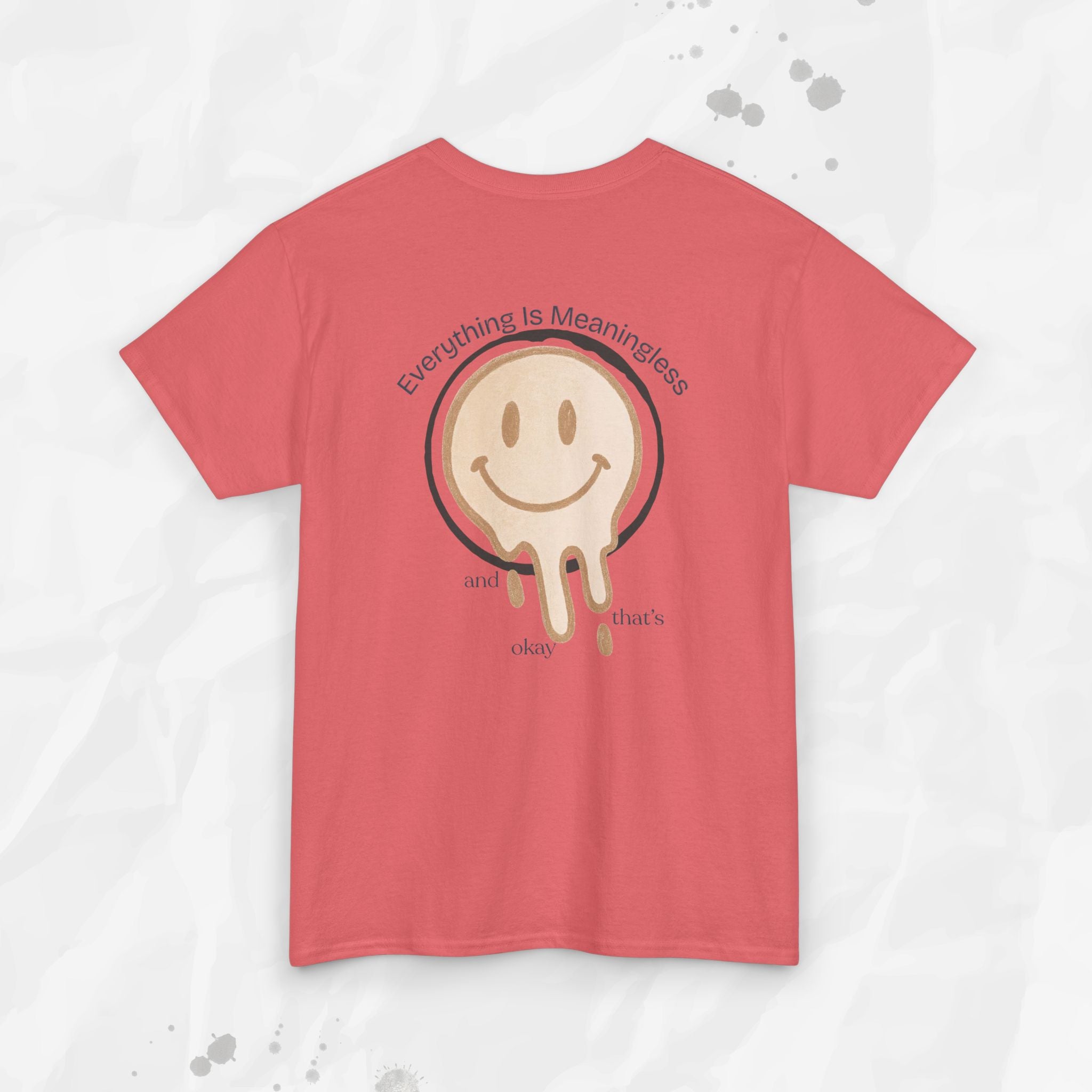 Everything is Meaningless and That's Okay - T-Shirt