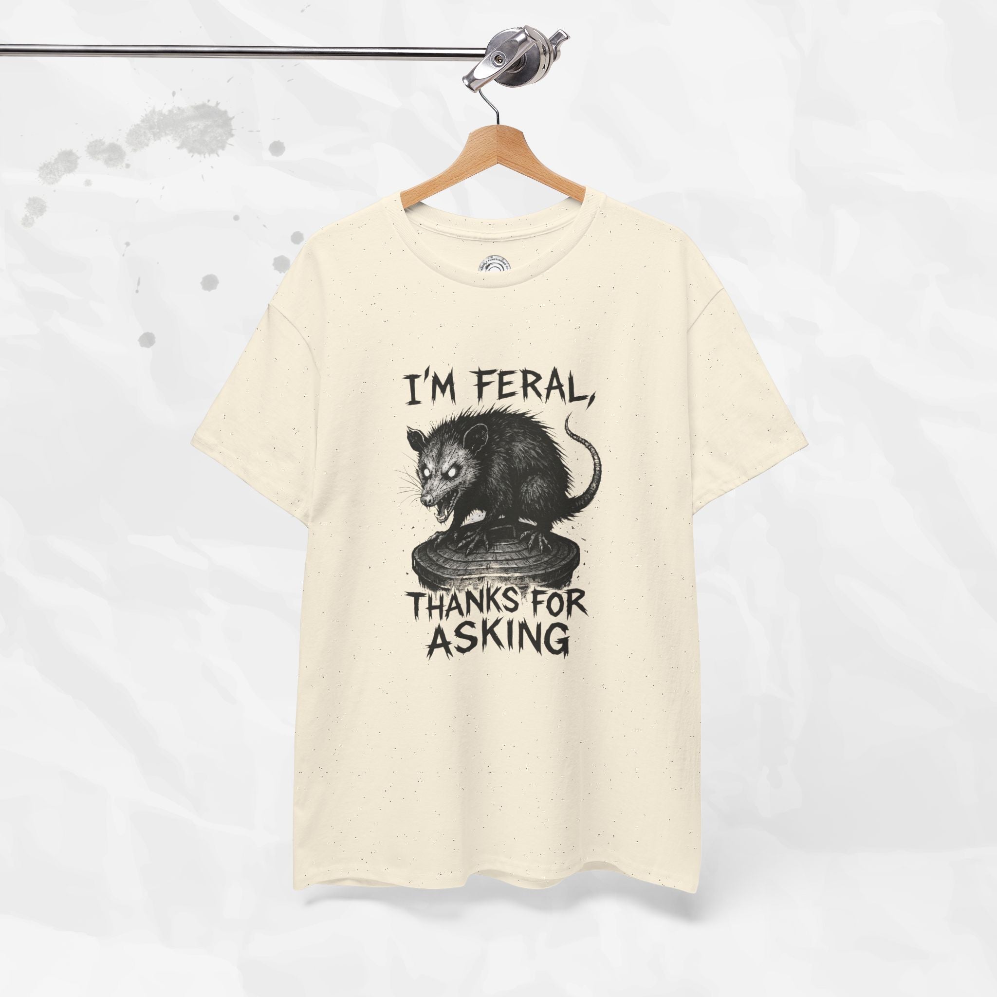 I'm Feral, Thanks for Asking - T-Shirt