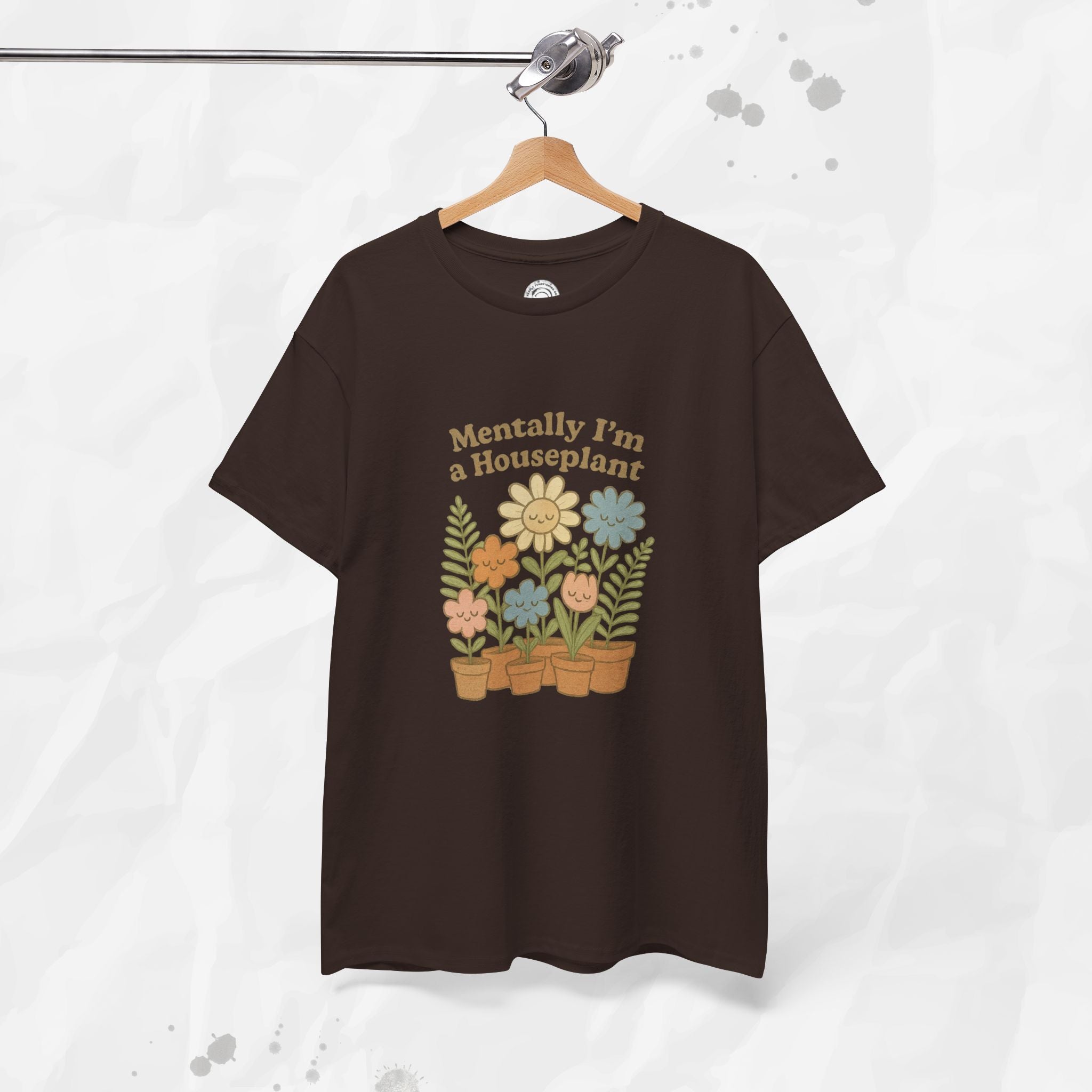 Mentally I'm a Houseplant - T-Shirt