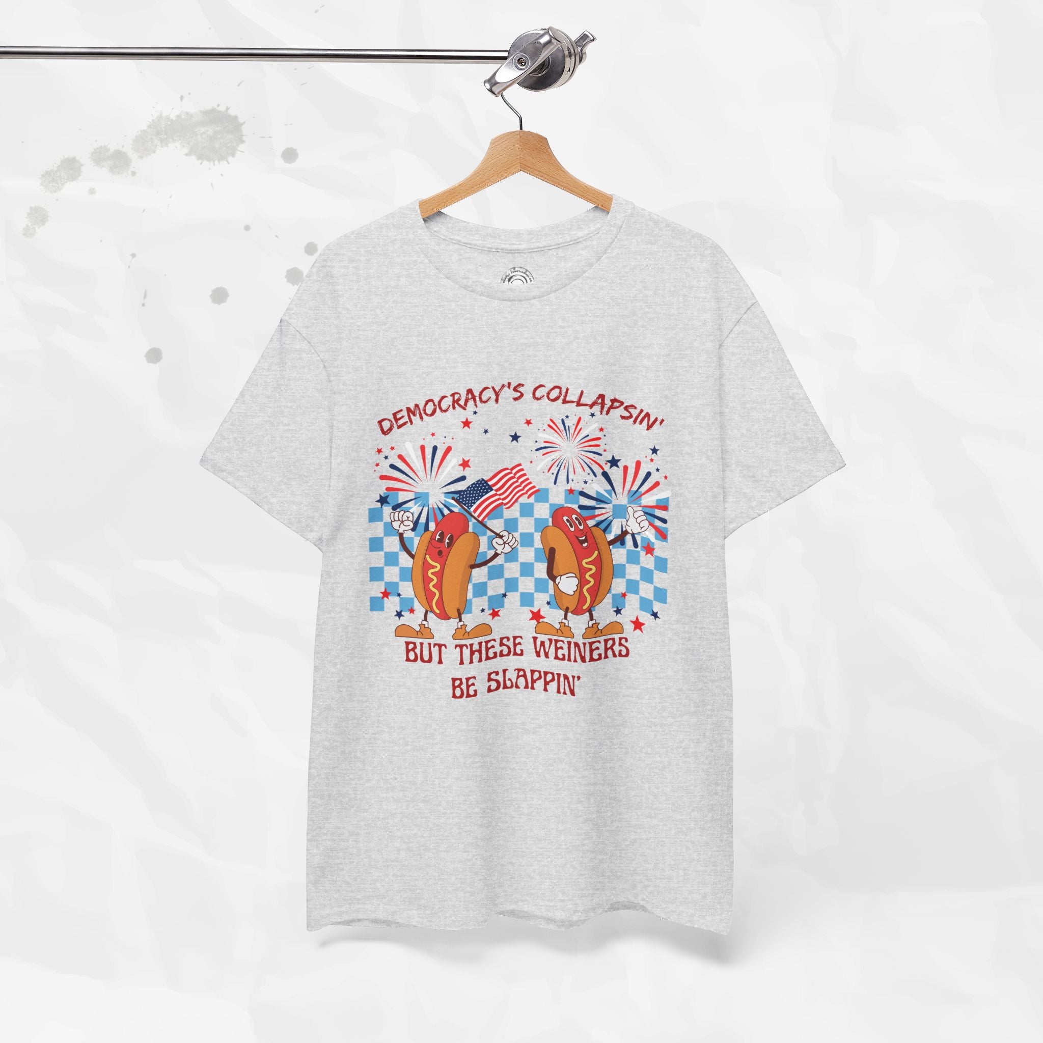 Democracy's Collapsin' But These Weiners Be Slappin' - T-Shirt