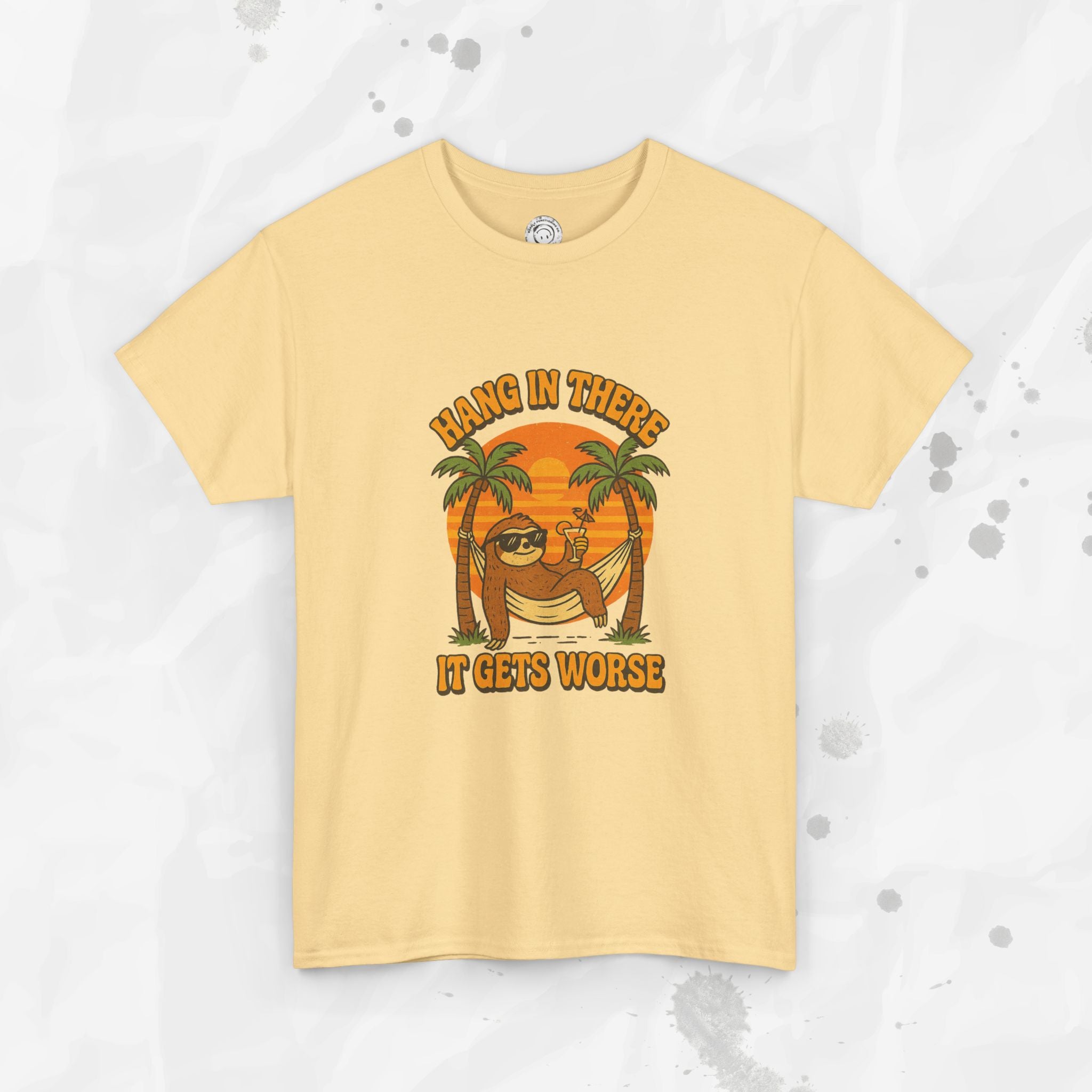 Hang In There, It Gets Worse - T-Shirt