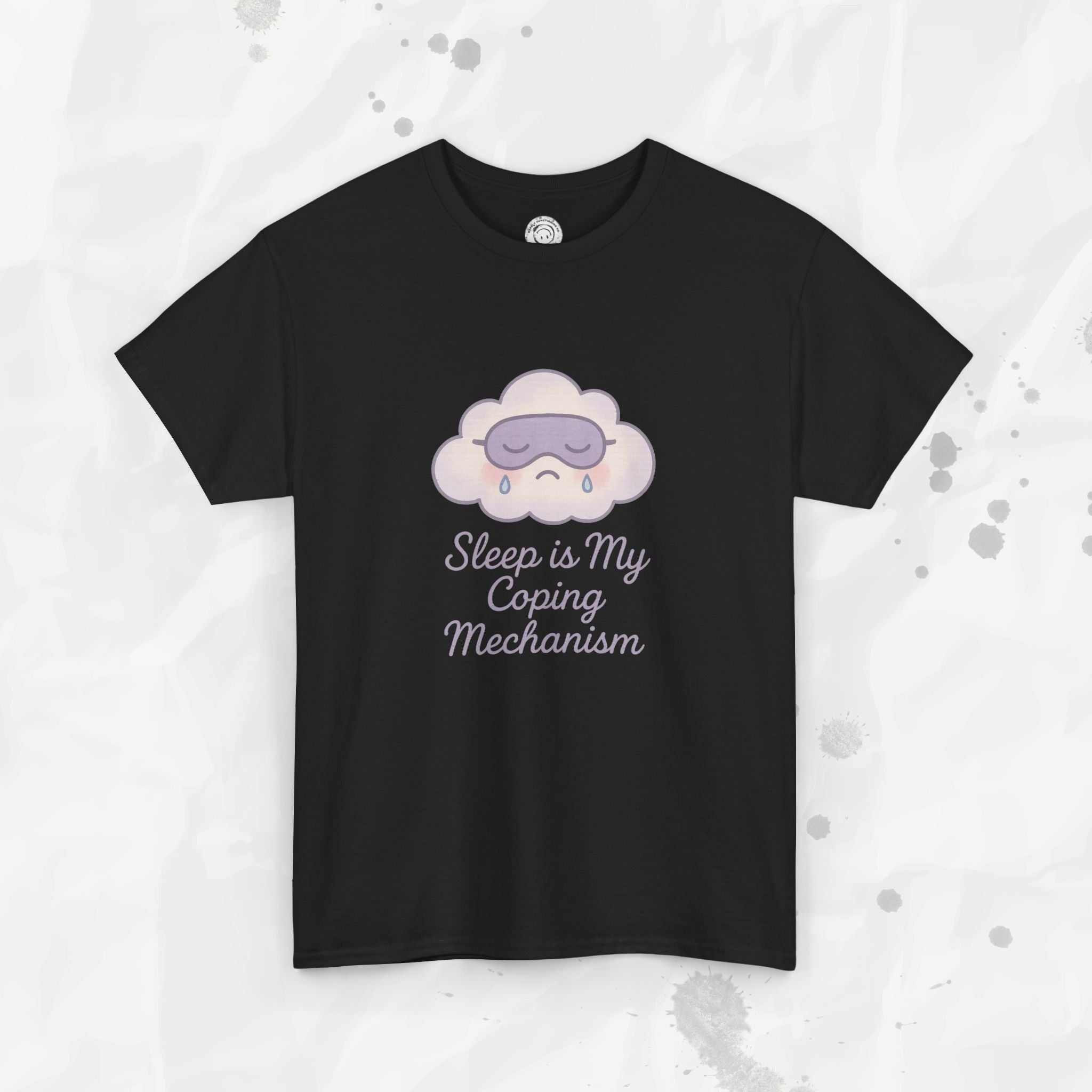 Sleep is My Coping Mechanism - T-Shirt