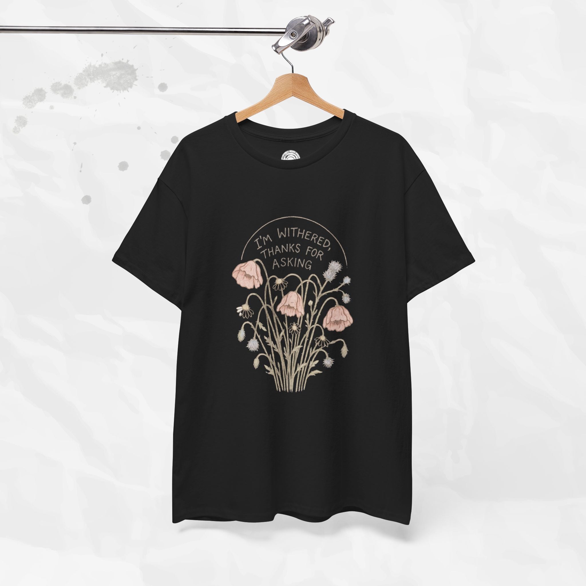 I'm Withered Thanks For Asking - T-Shirt