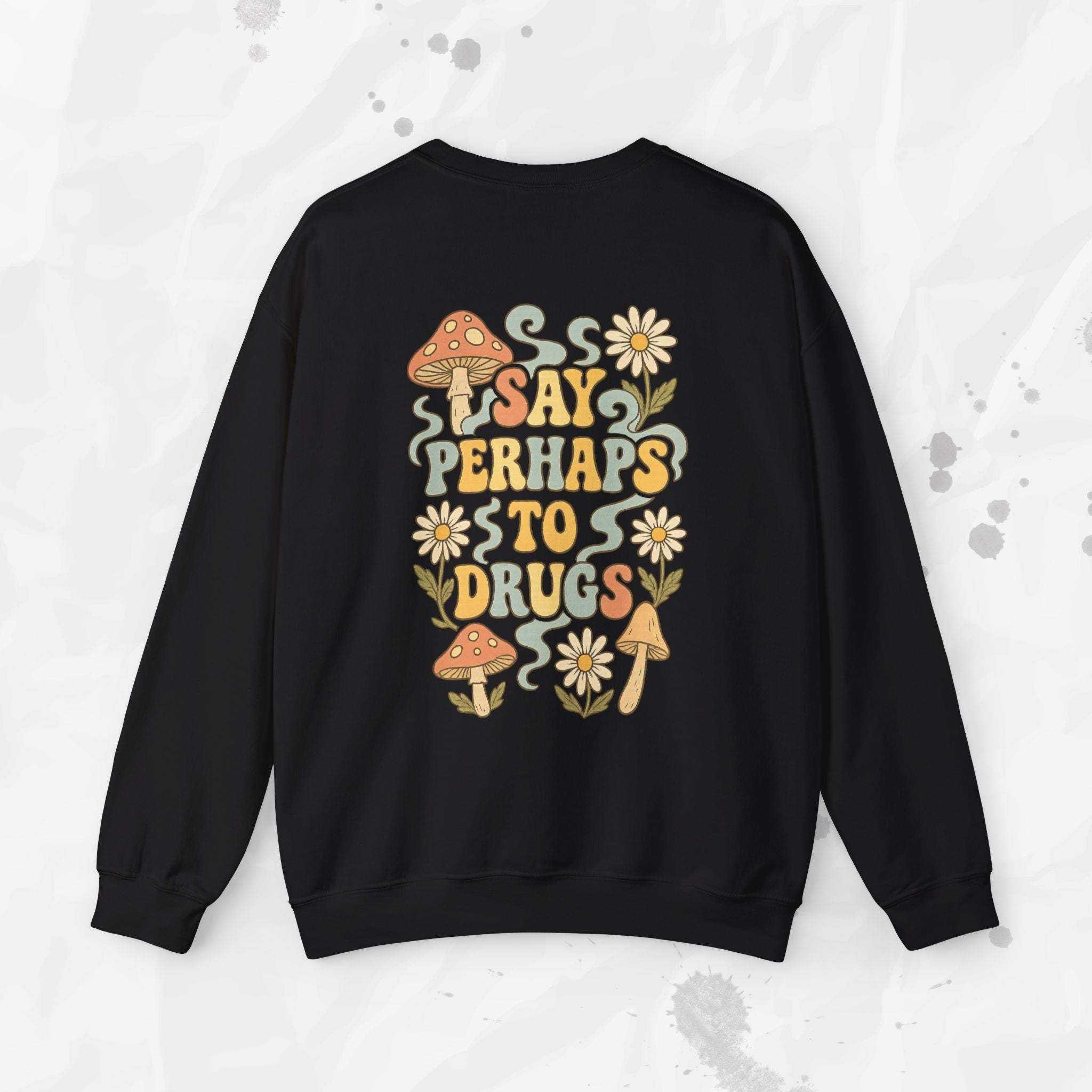 Say Perhaps To Drugs - Crewneck Sweatshirt