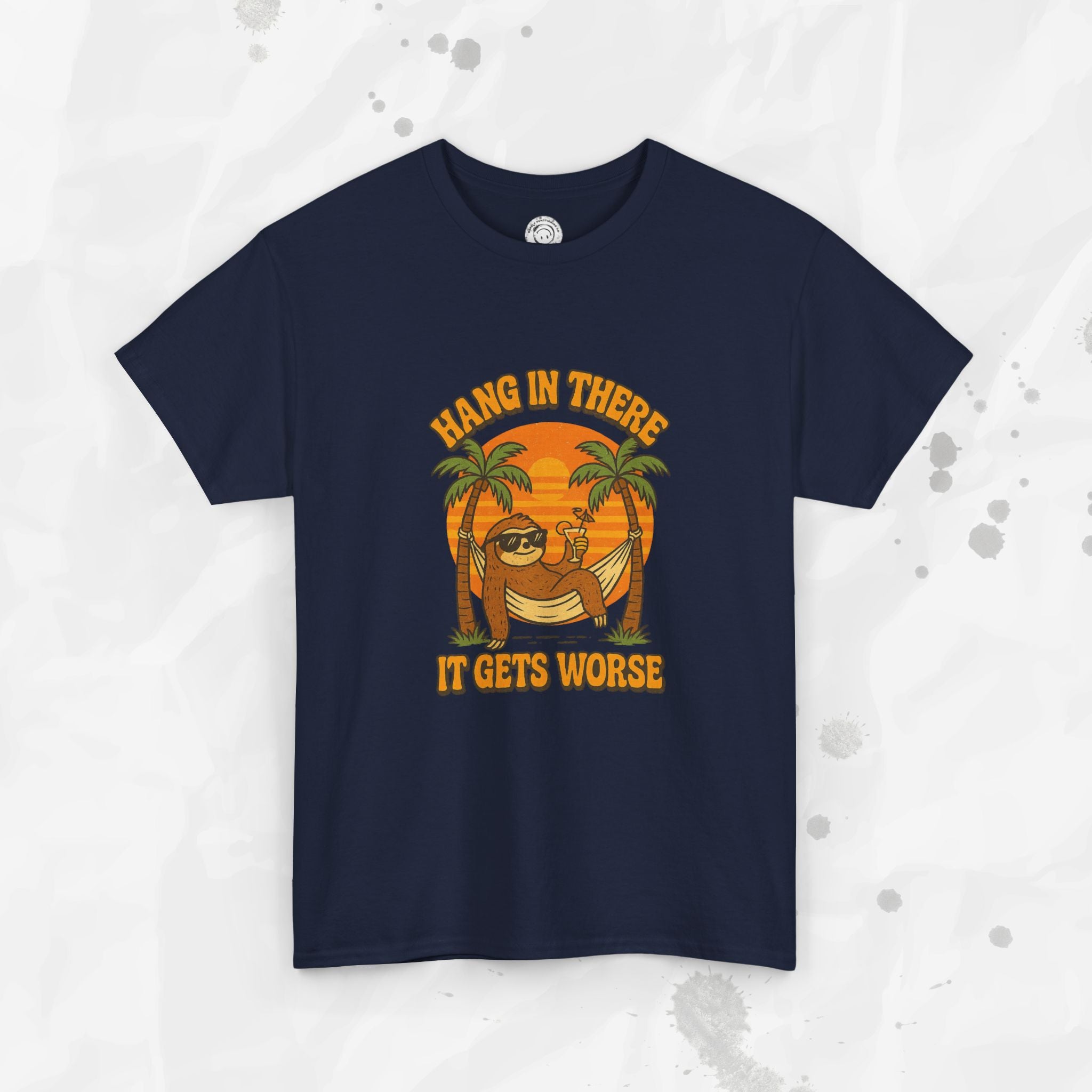 Hang In There, It Gets Worse - T-Shirt