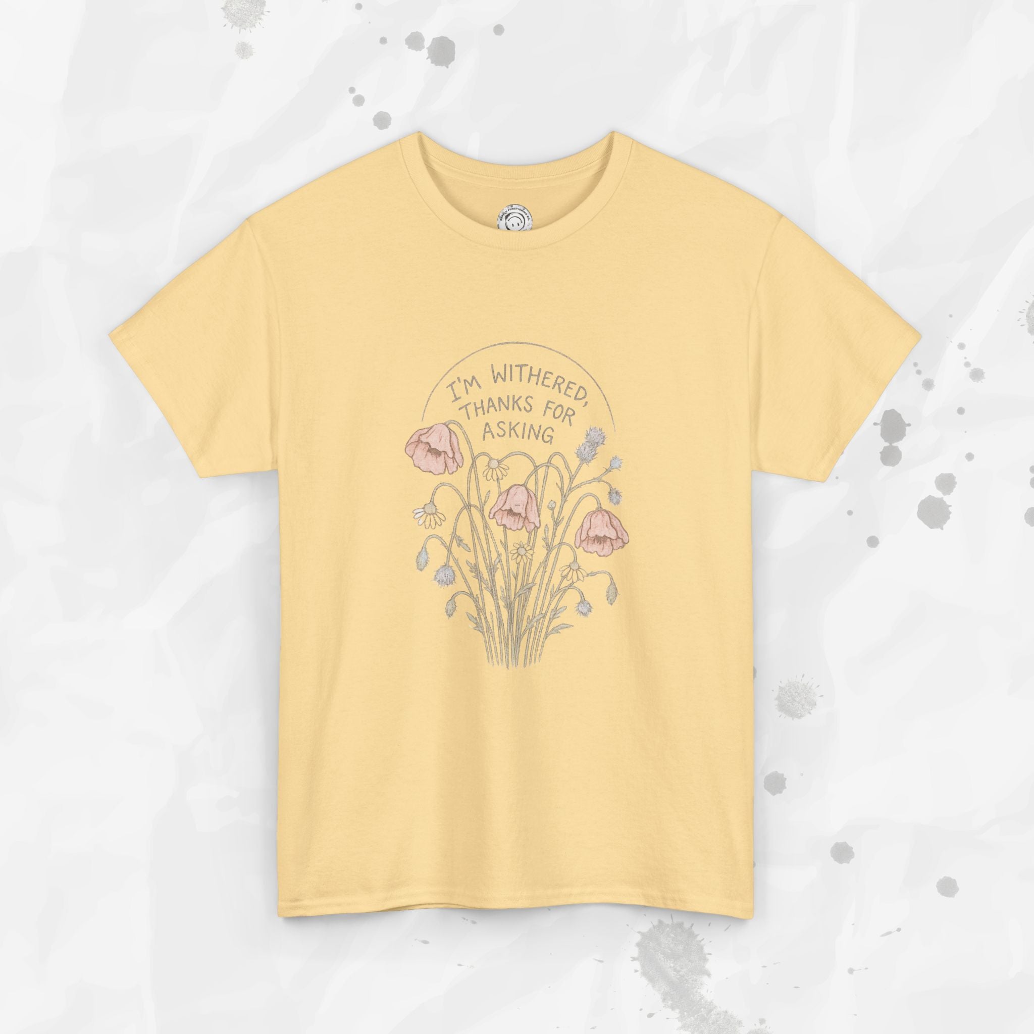 I'm Withered Thanks For Asking - T-Shirt