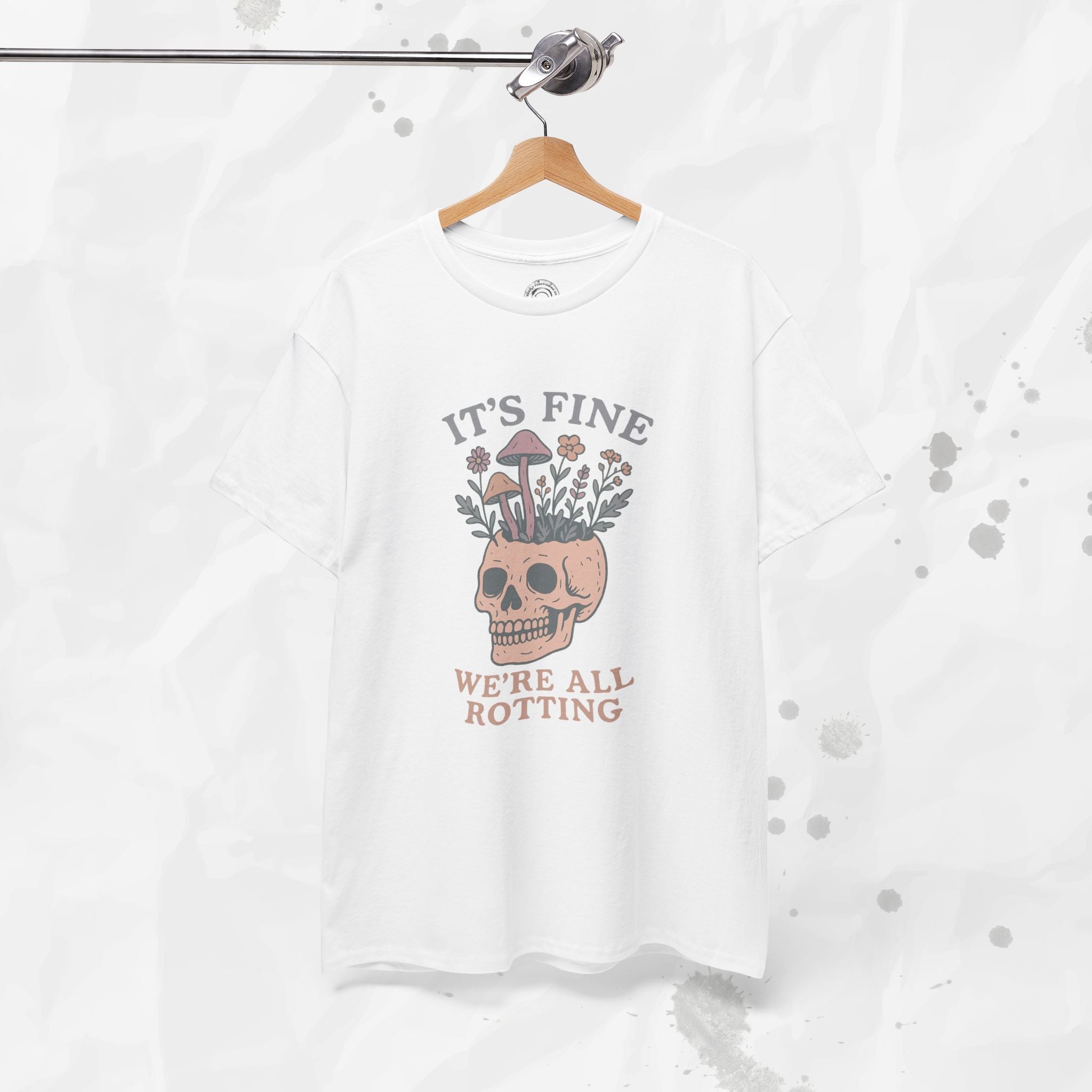 It's Fine, We're All Rotting - T-Shirt