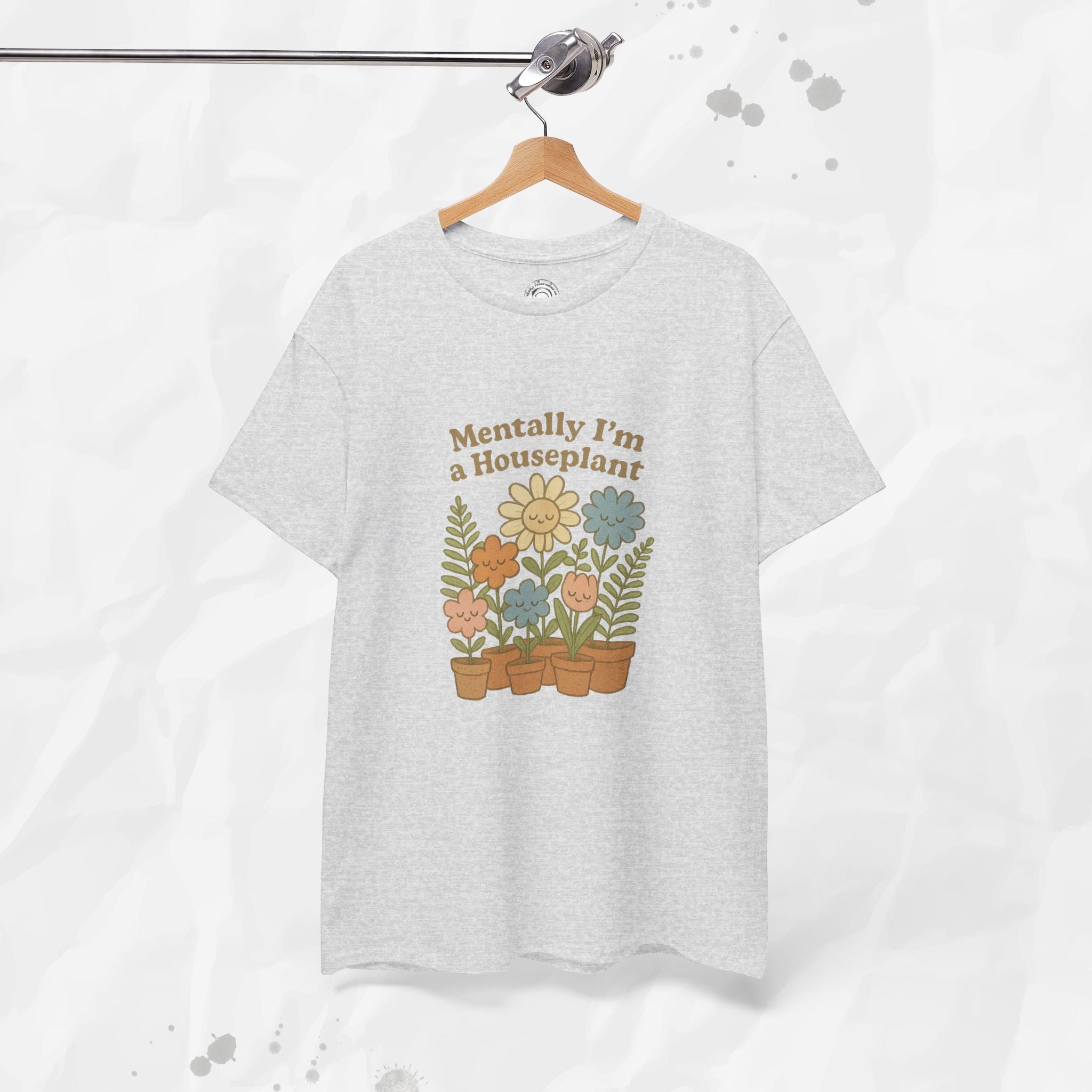 Mentally I'm a Houseplant - T-Shirt