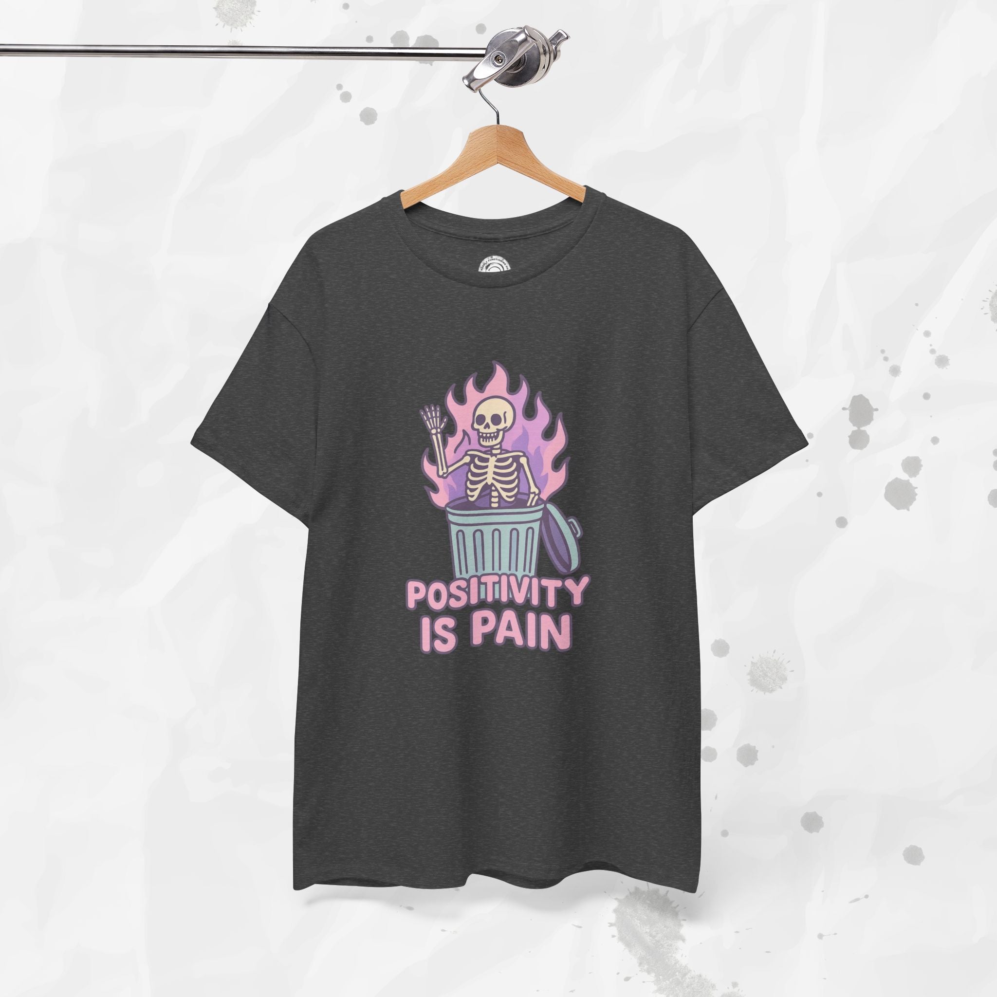 Positivity Is Pain - T-Shirt