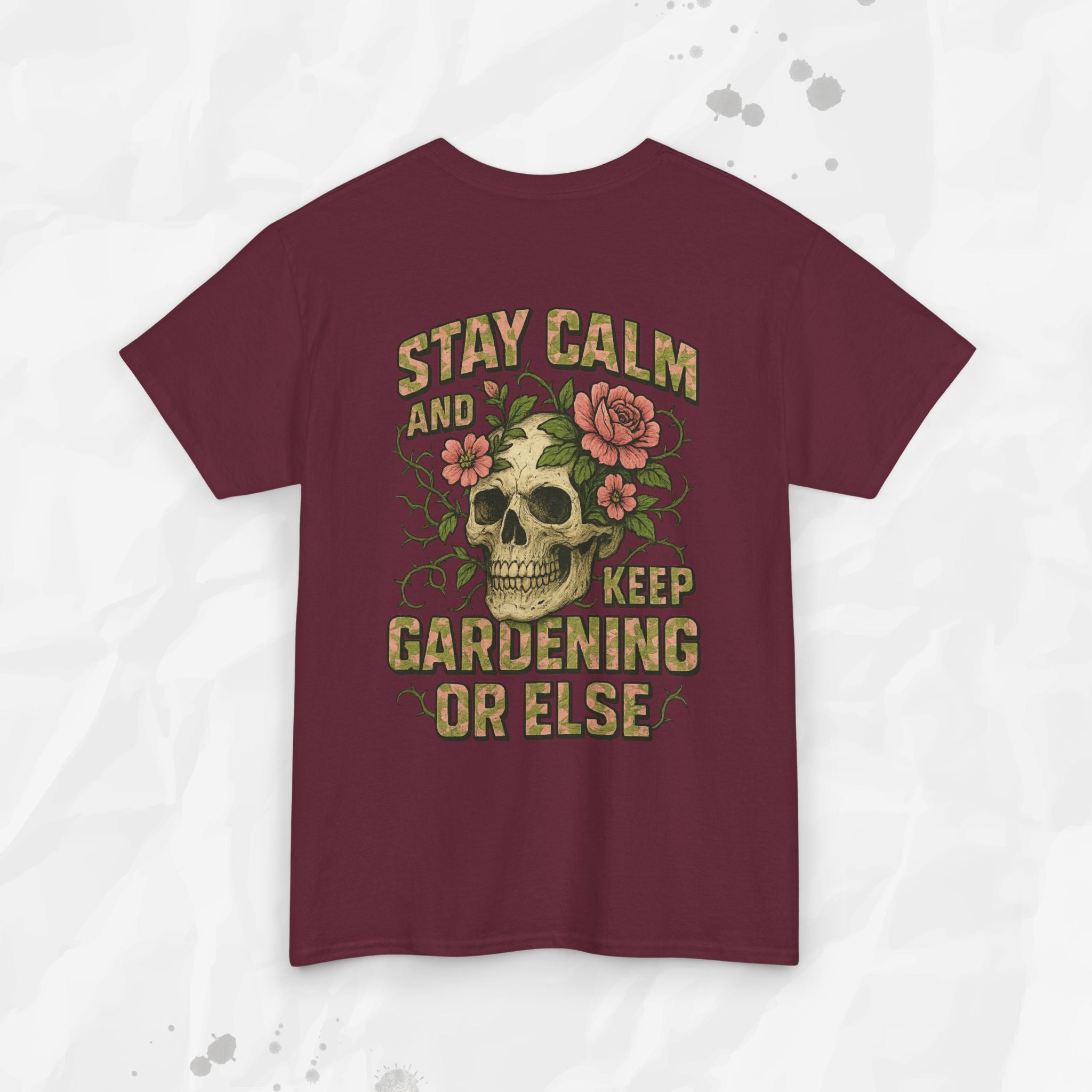 Stay Calm and Keep Gardening or Else - T-Shirt