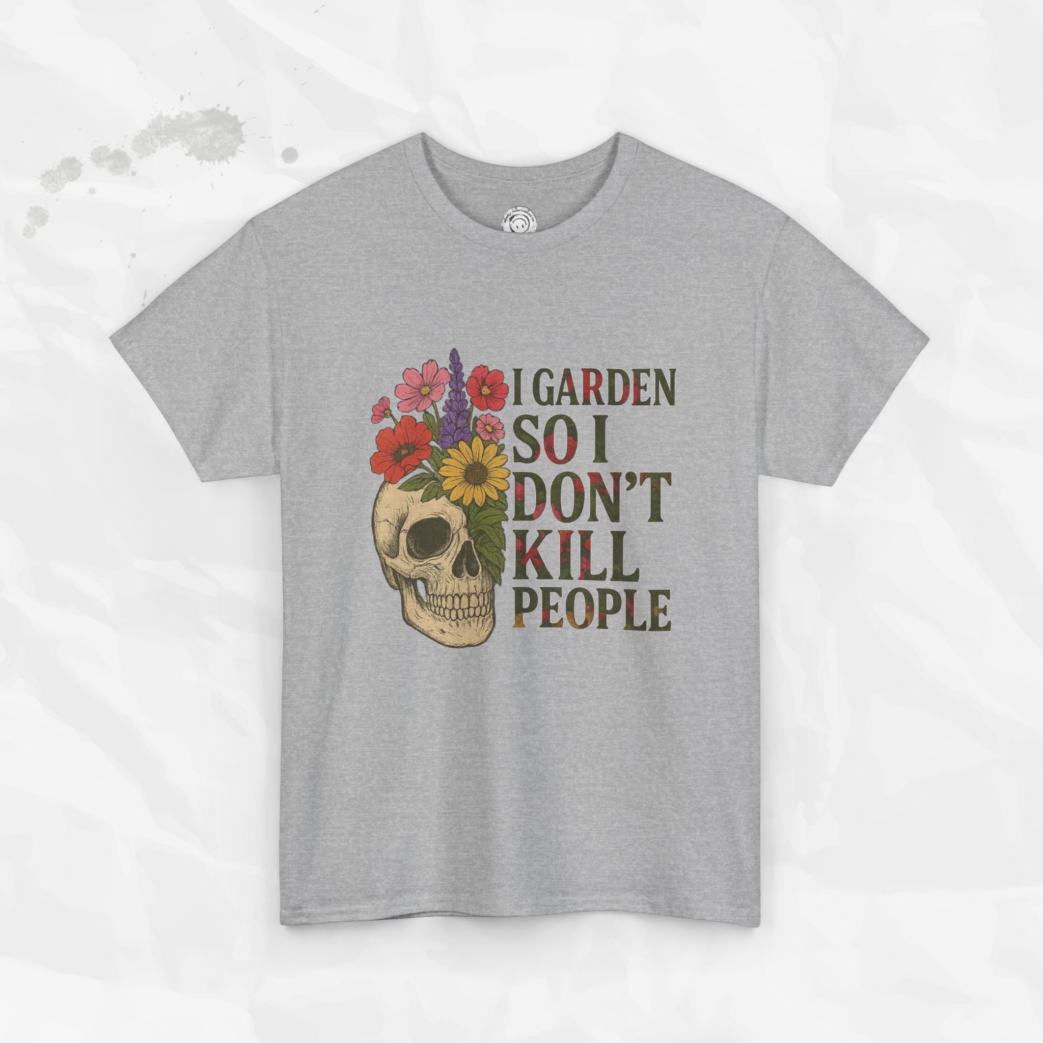 I Garden So I Don't Kill People - T-Shirt
