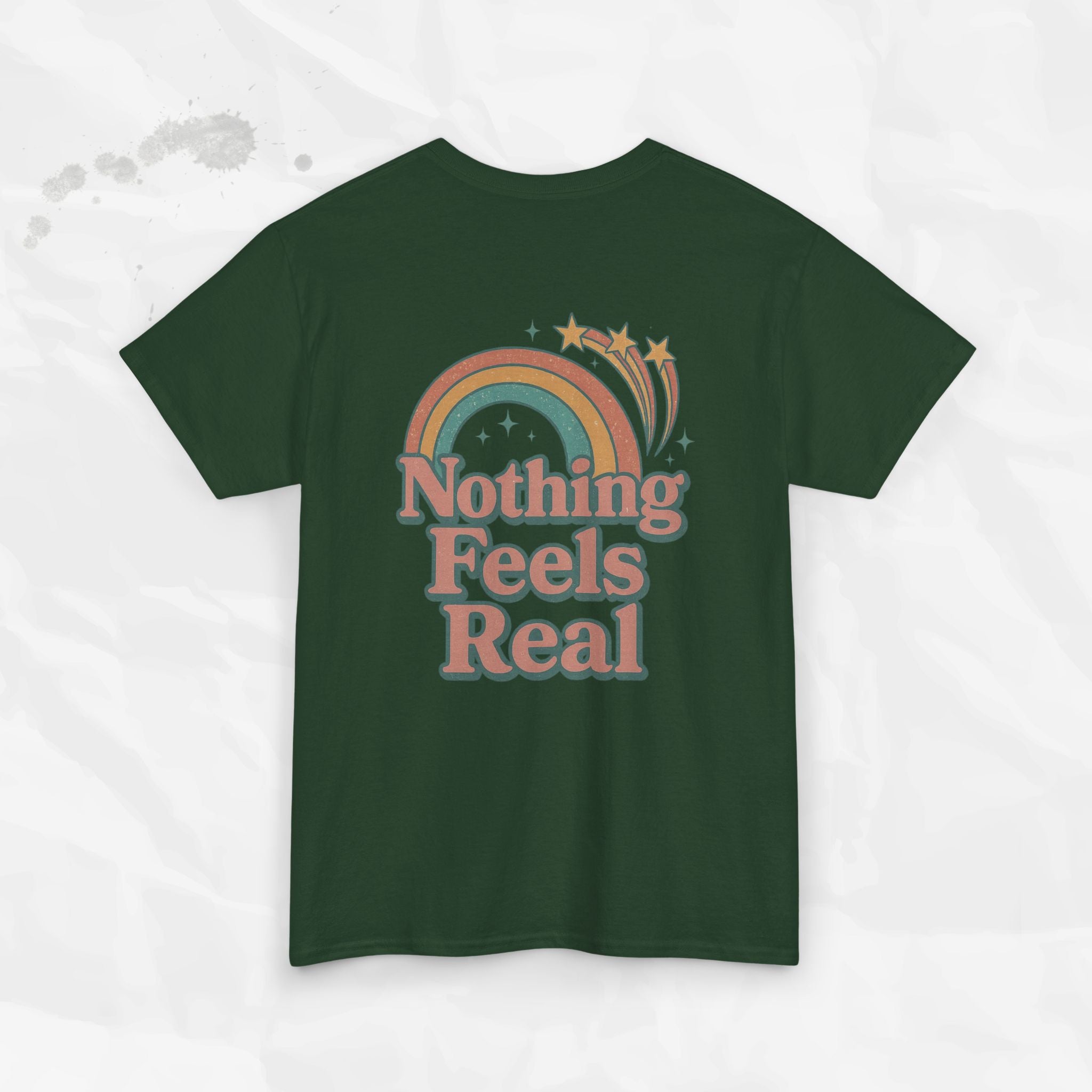 Nothing Feels Real - T-Shirt