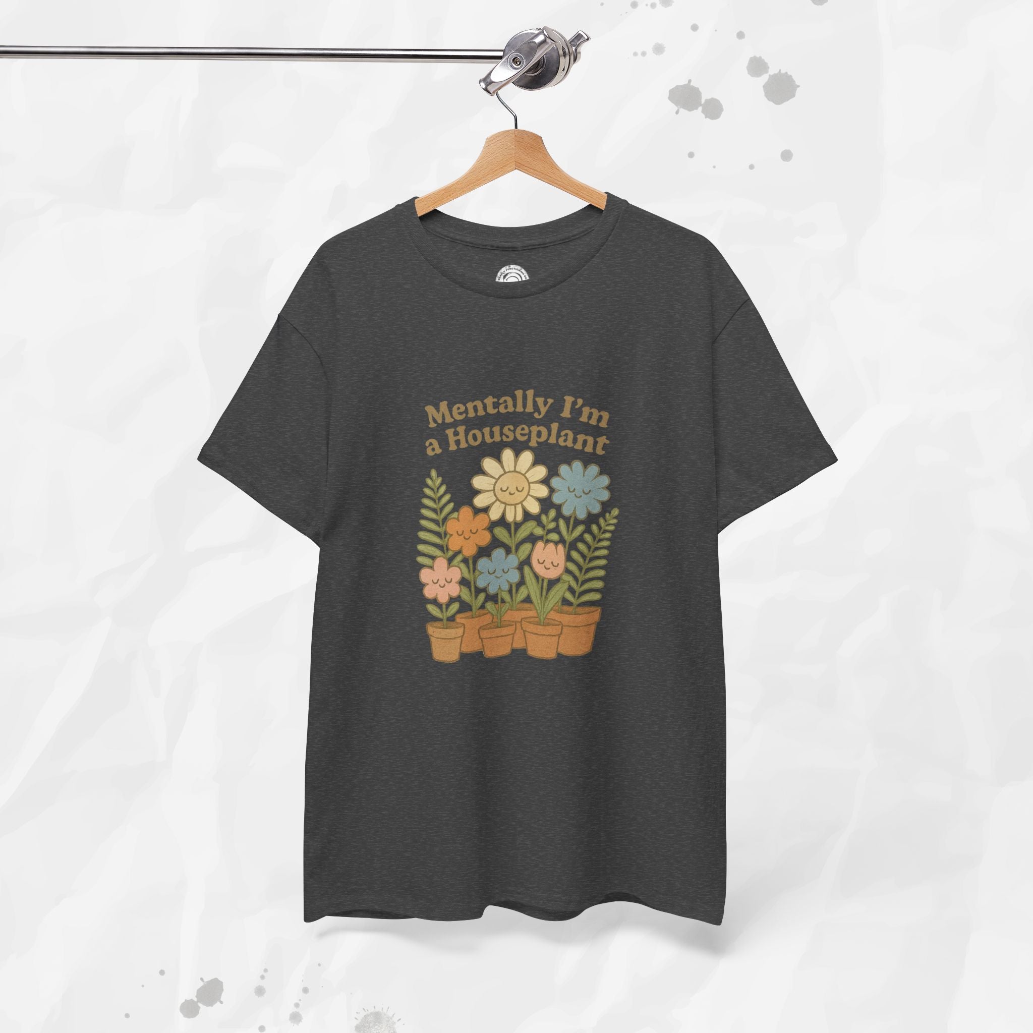 Mentally I'm a Houseplant - T-Shirt