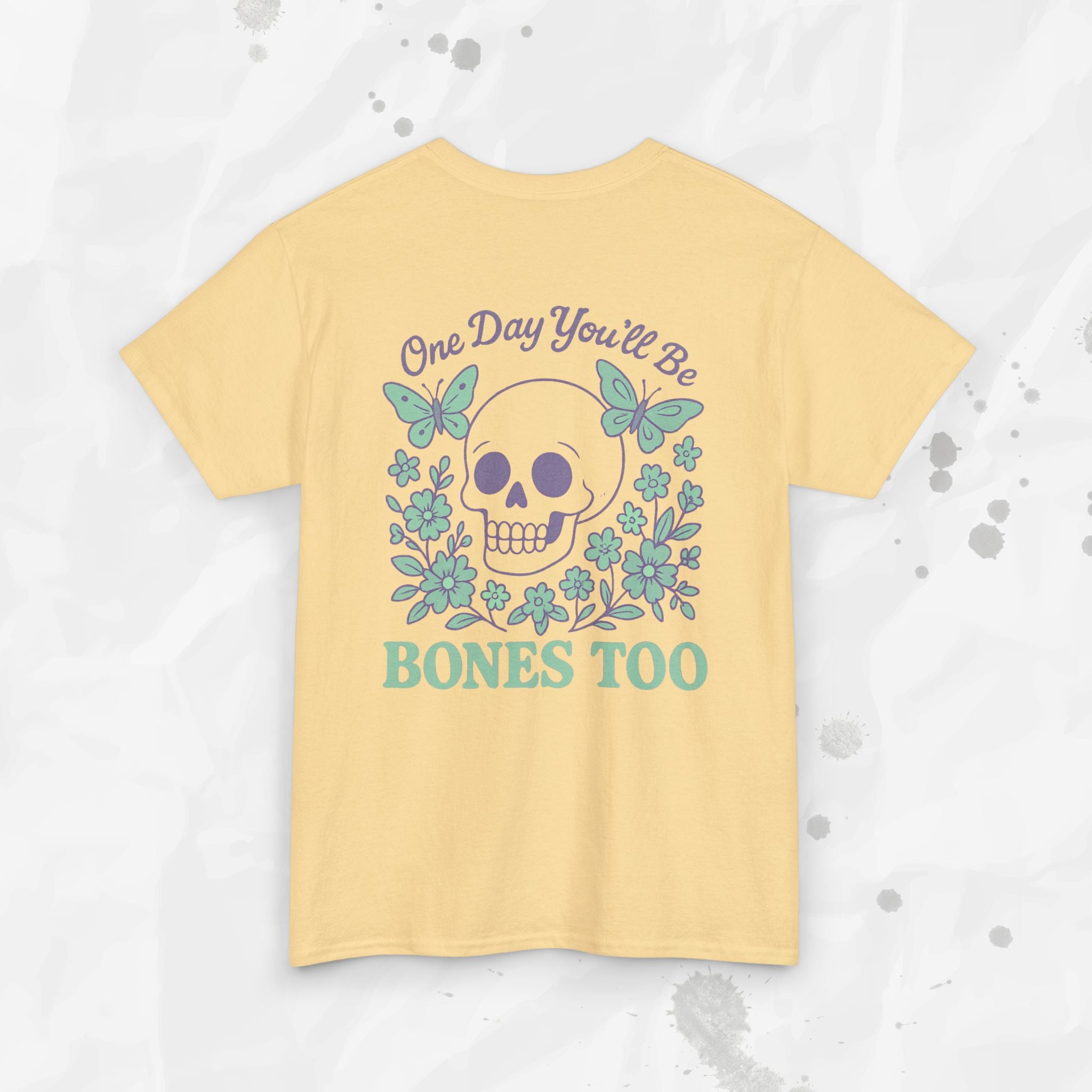 One Day You'll Be Bones Too - T-Shirt