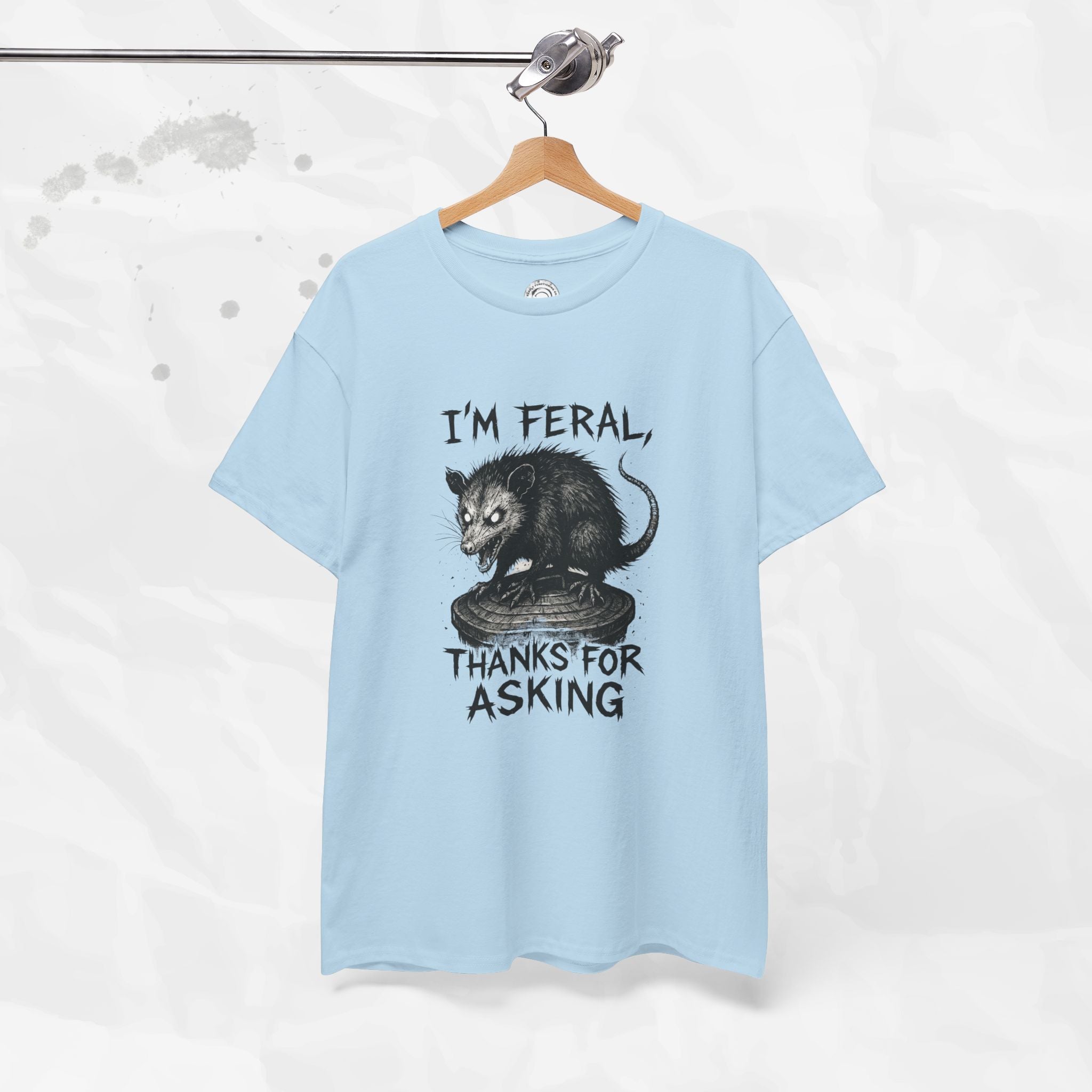 I'm Feral, Thanks for Asking - T-Shirt
