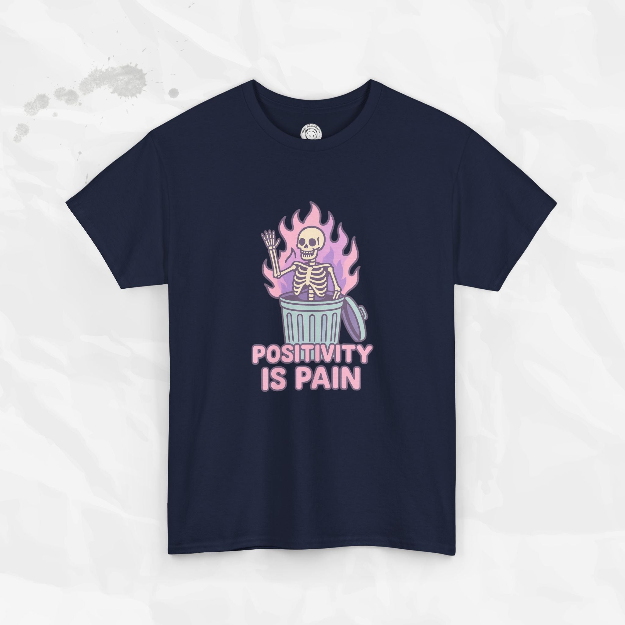 Positivity Is Pain - T-Shirt