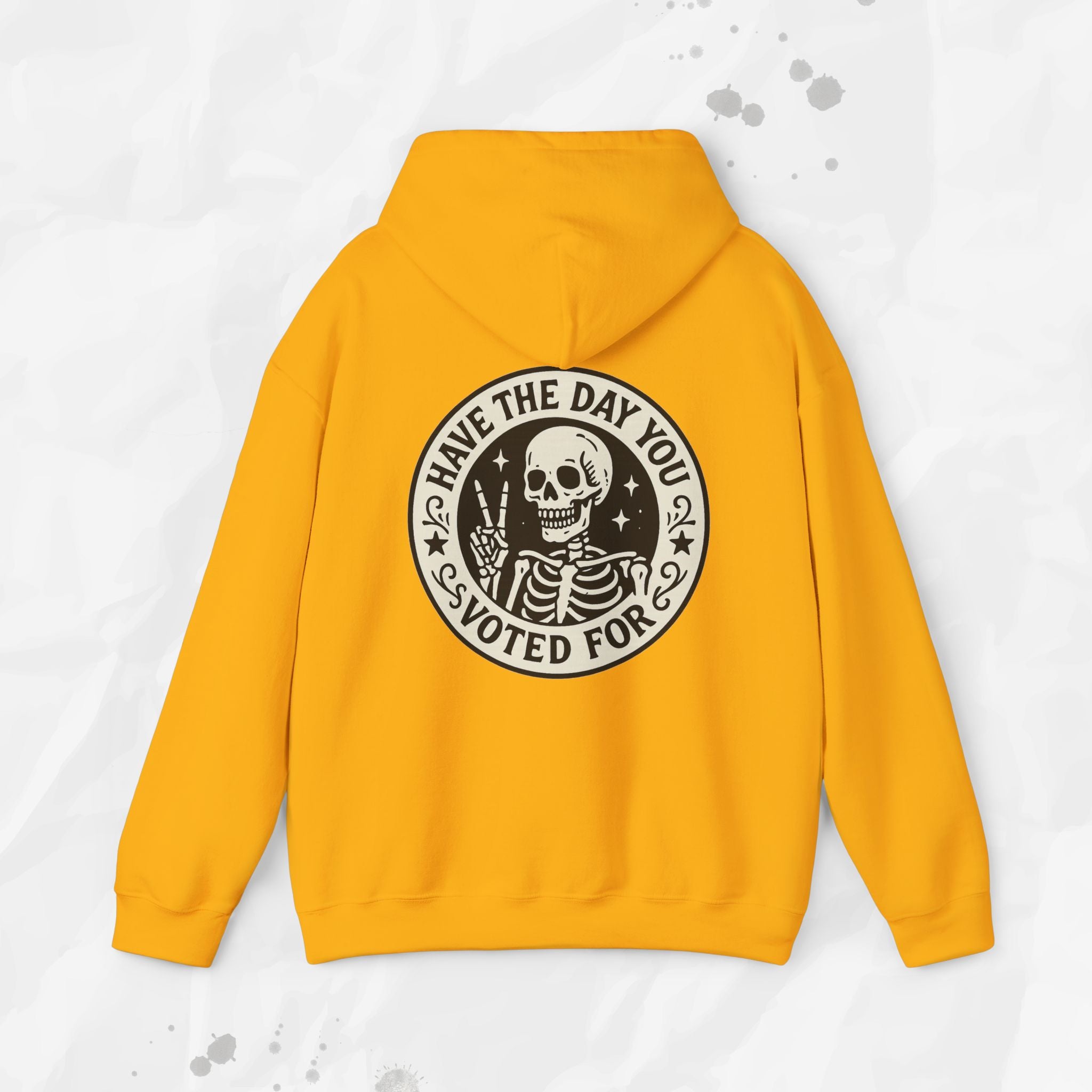 Have the Day You Voted For - Hoodie