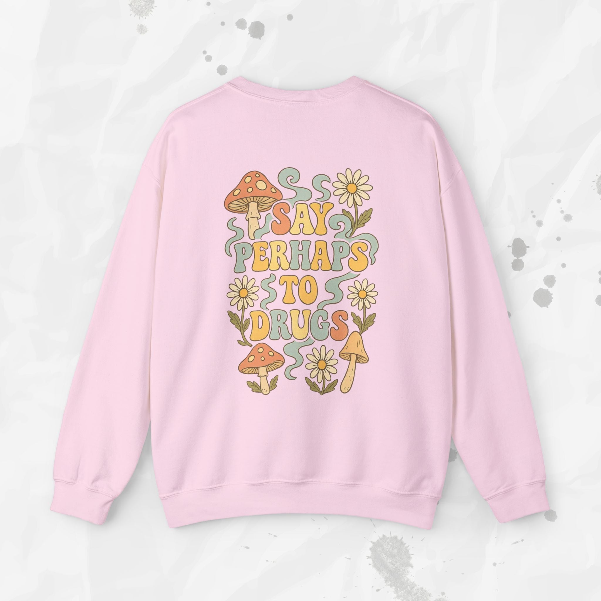 Say Perhaps To Drugs - Crewneck Sweatshirt