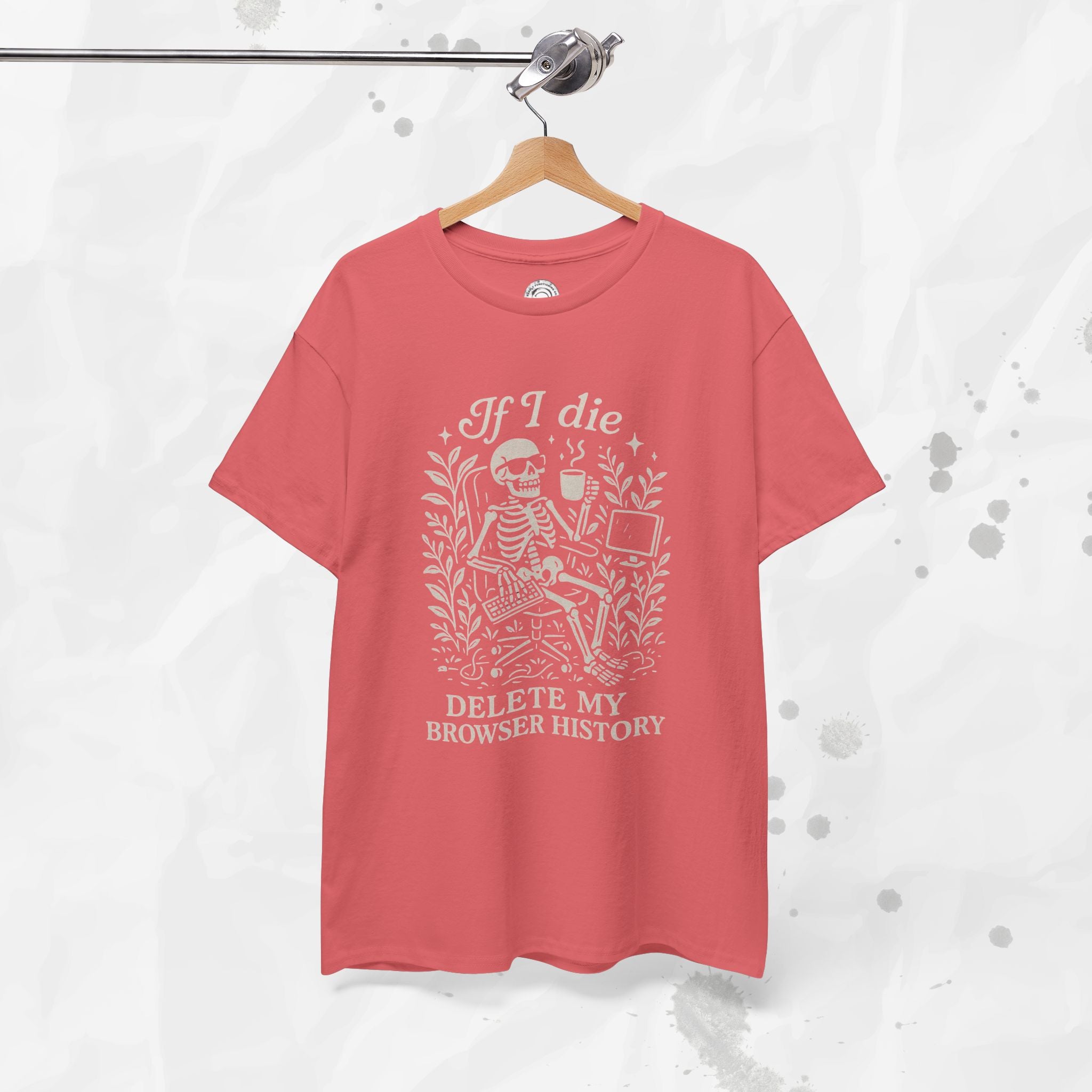 If I Die Delete My Browser History - T-Shirt