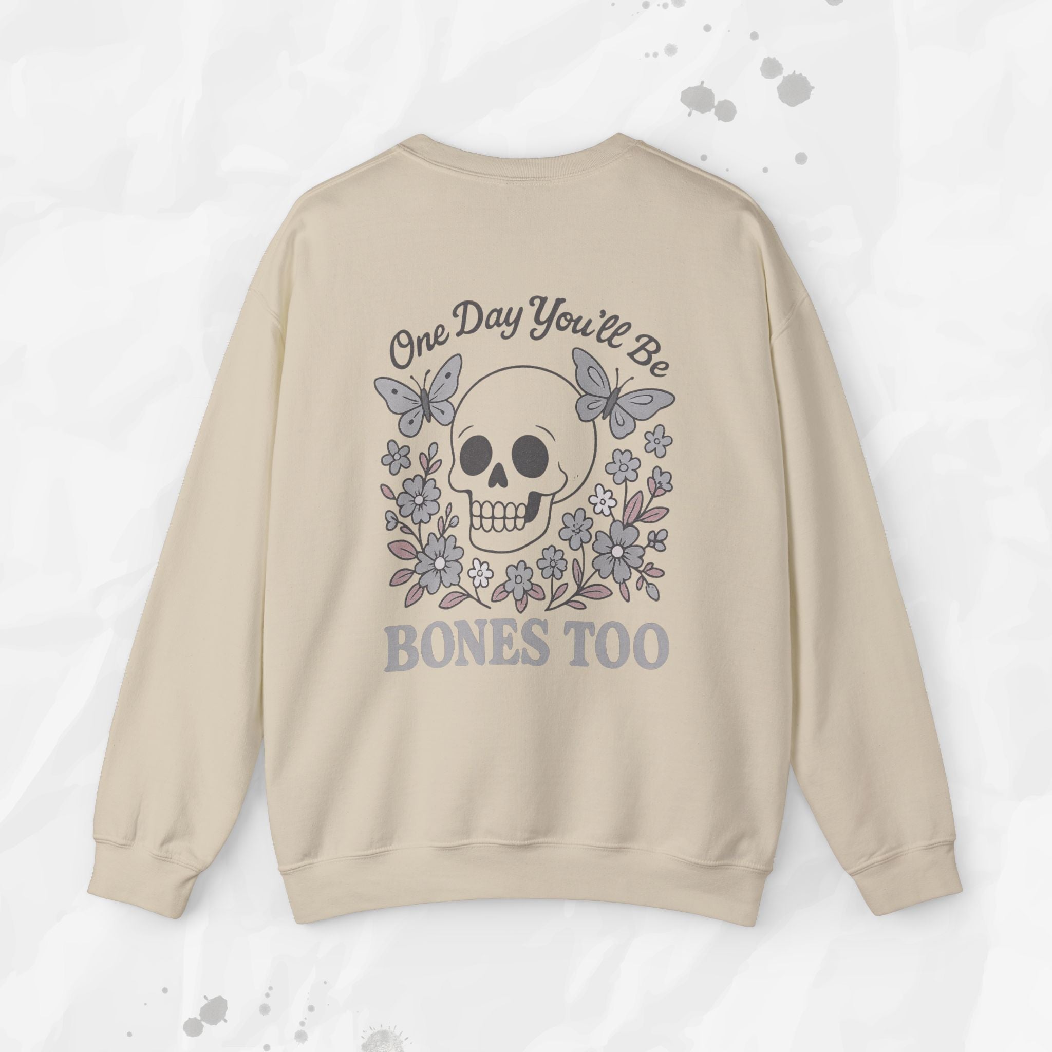 One Day You'll Be Bones Too - Crewneck Sweatshirt