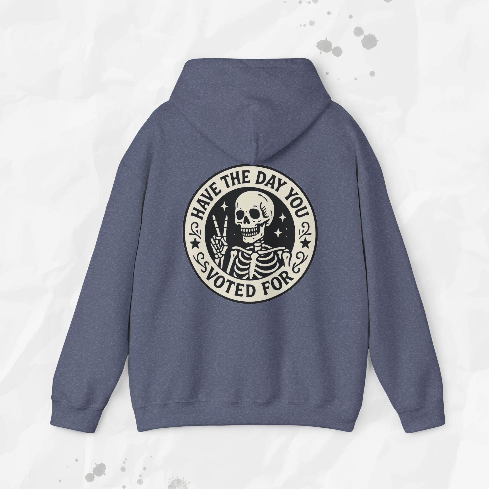 Have the Day You Voted For - Hoodie