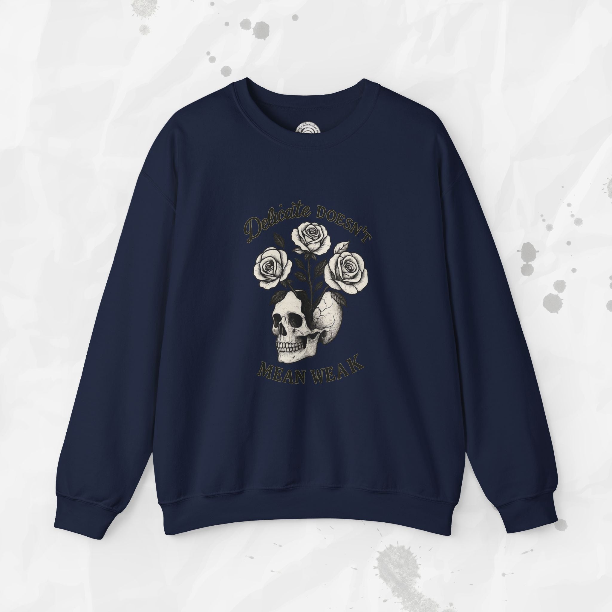 Delicate Doesnt Mean Weak - Crewneck Sweatshirt