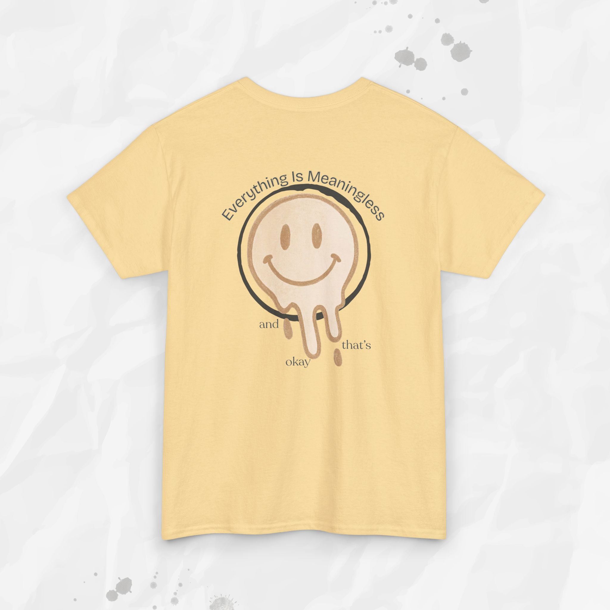 Everything is Meaningless and That's Okay - T-Shirt
