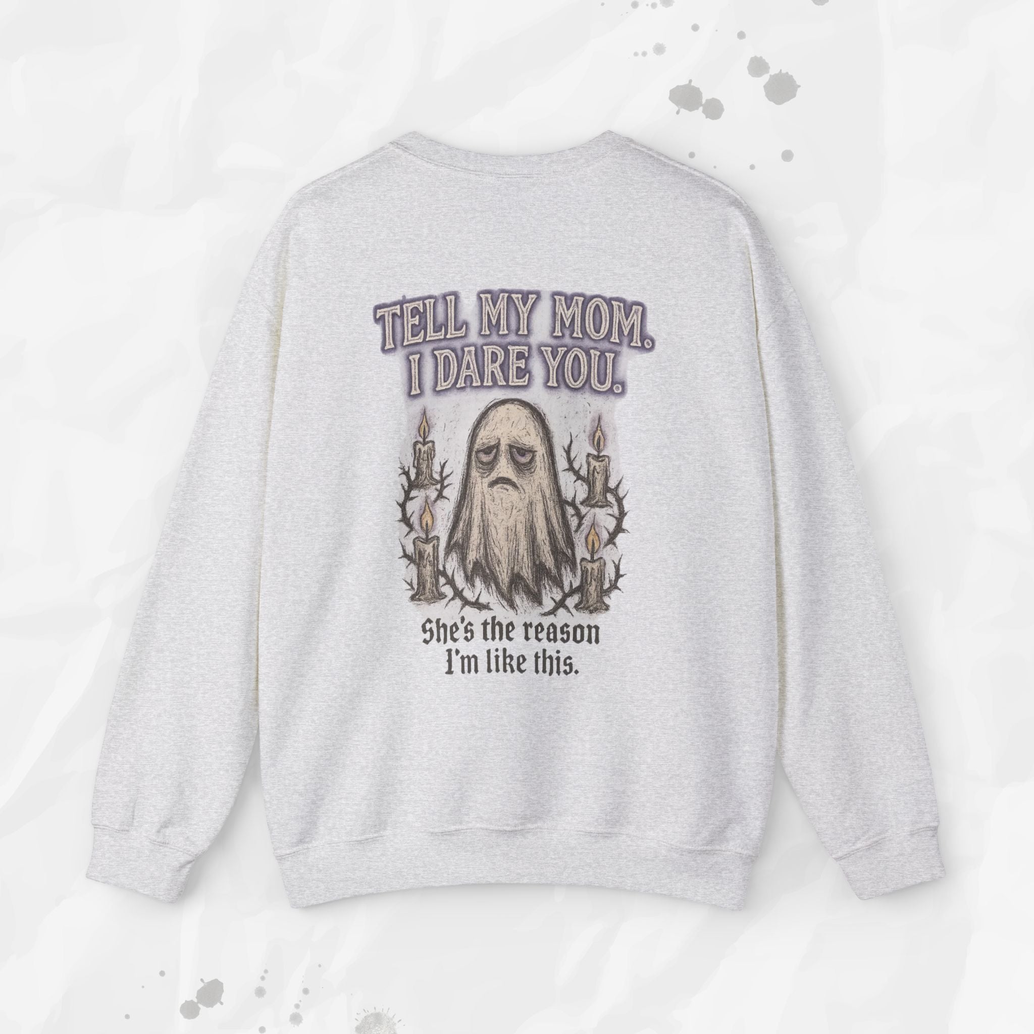 Tell My Mom. I Dare You. - Crewneck Sweatshirt