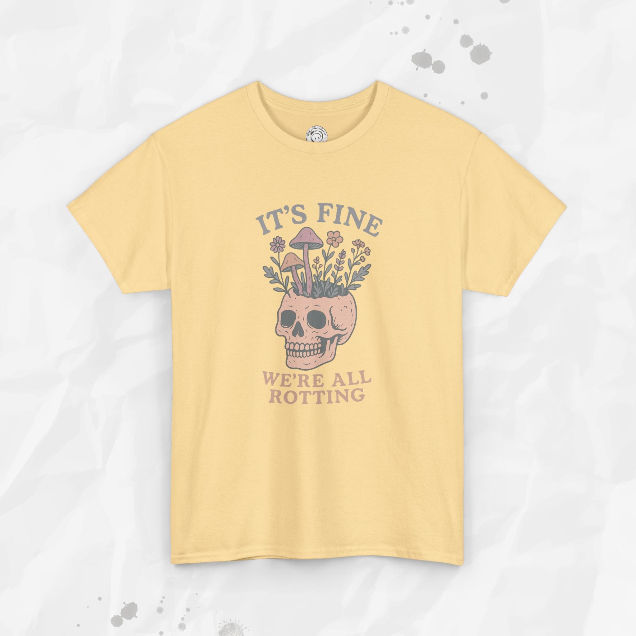 It's Fine, We're All Rotting - T-Shirt