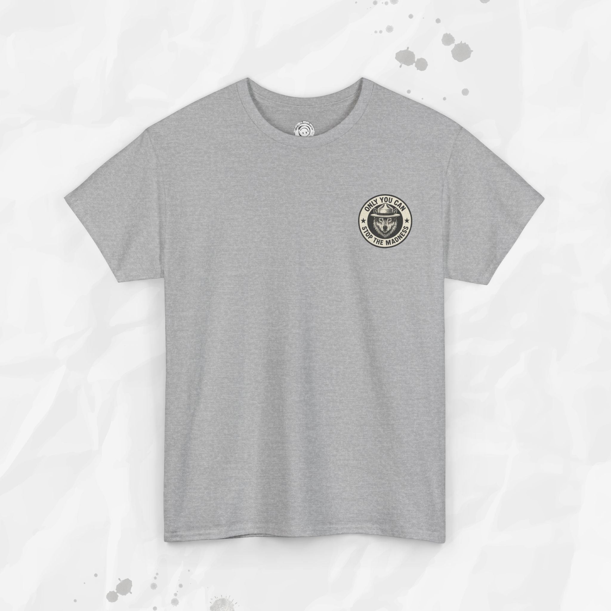 Only You Can Stop The Madness – T-Shirt (Pocket Print)