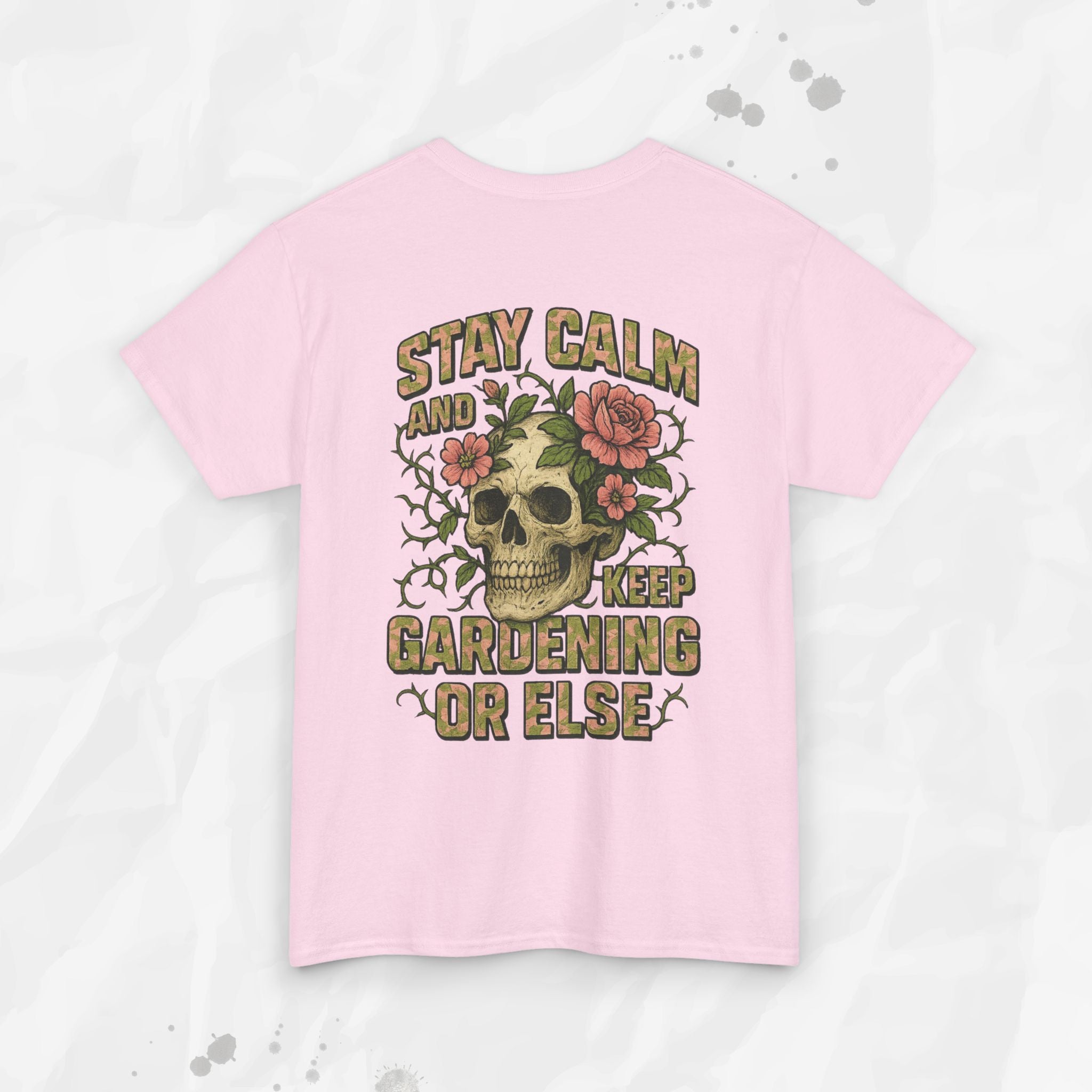 Stay Calm and Keep Gardening or Else - T-Shirt