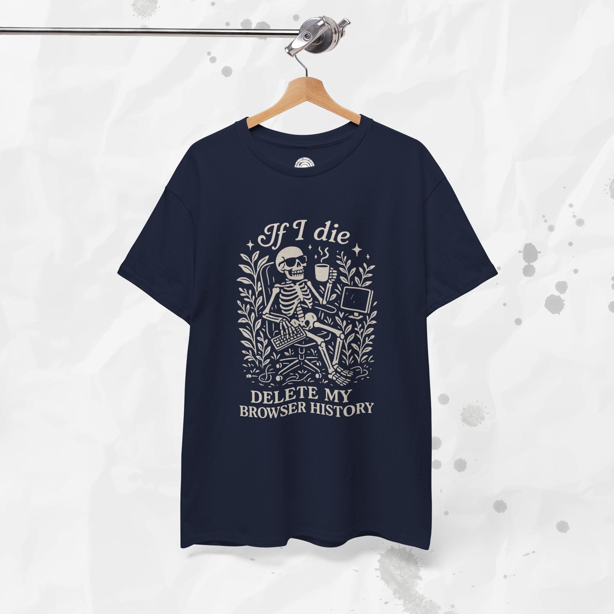 If I Die Delete My Browser History - T-Shirt